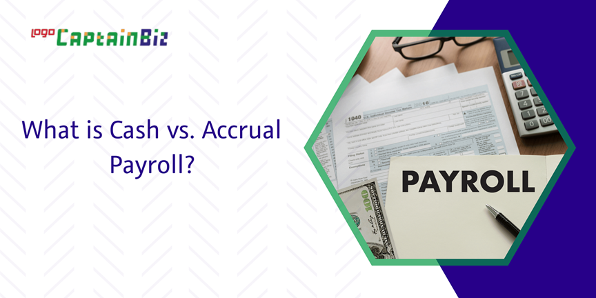 Read more about the article What is Cash vs. Accrual Payroll?