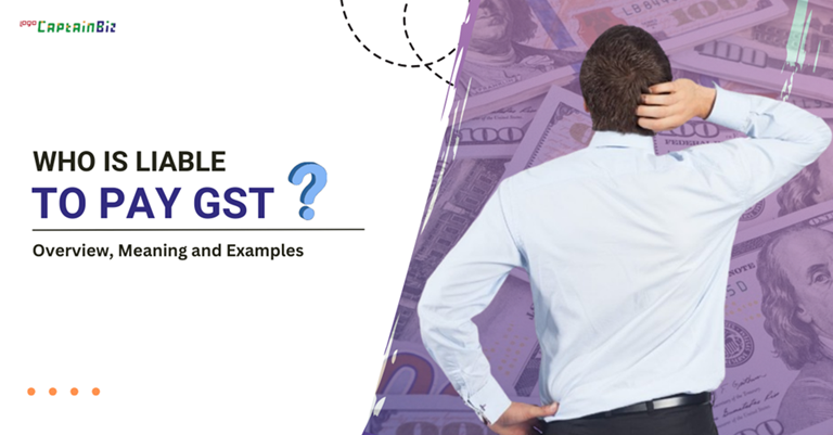 CaptainBiz: who is liable to pay gst?