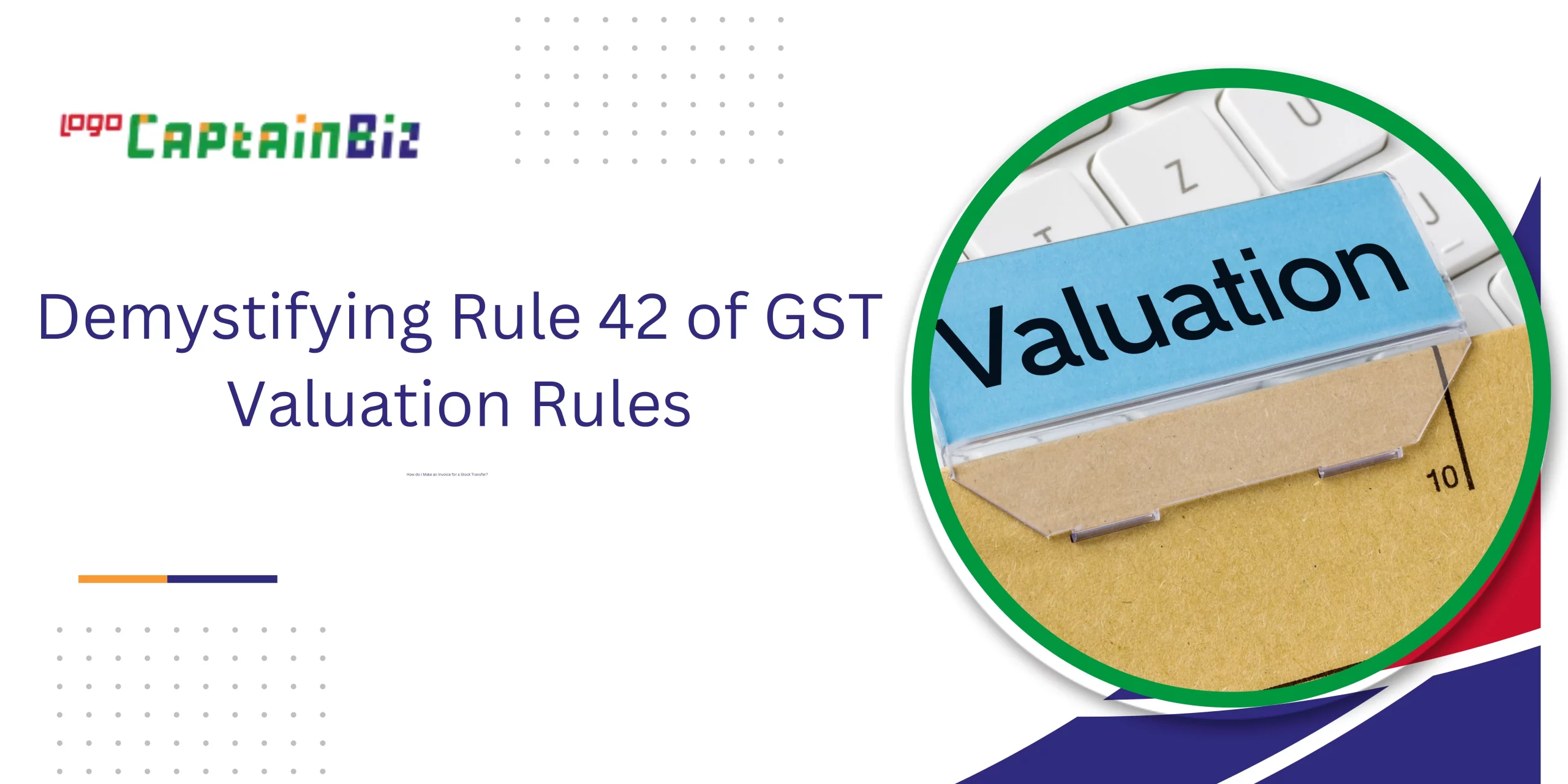 CaptainBiz: Demystifying Rule 42 of GST Valuation Rules