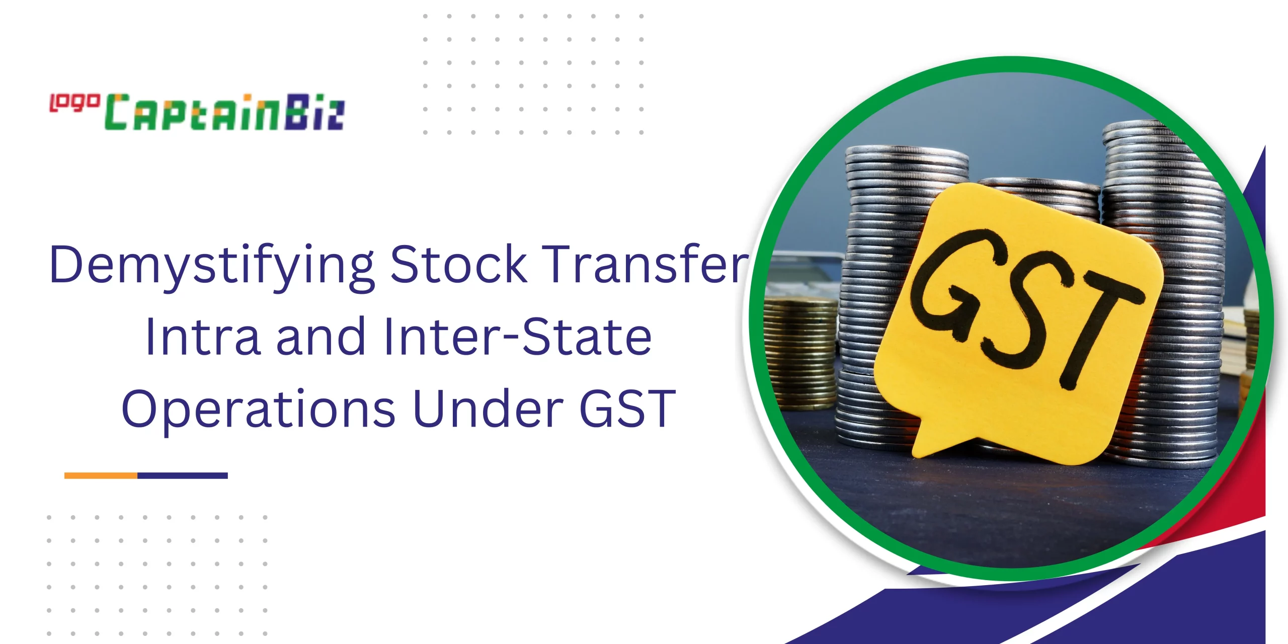 CaptainBiz: Demystifying Stock Transfer Intra and Inter-State Operations Under GST