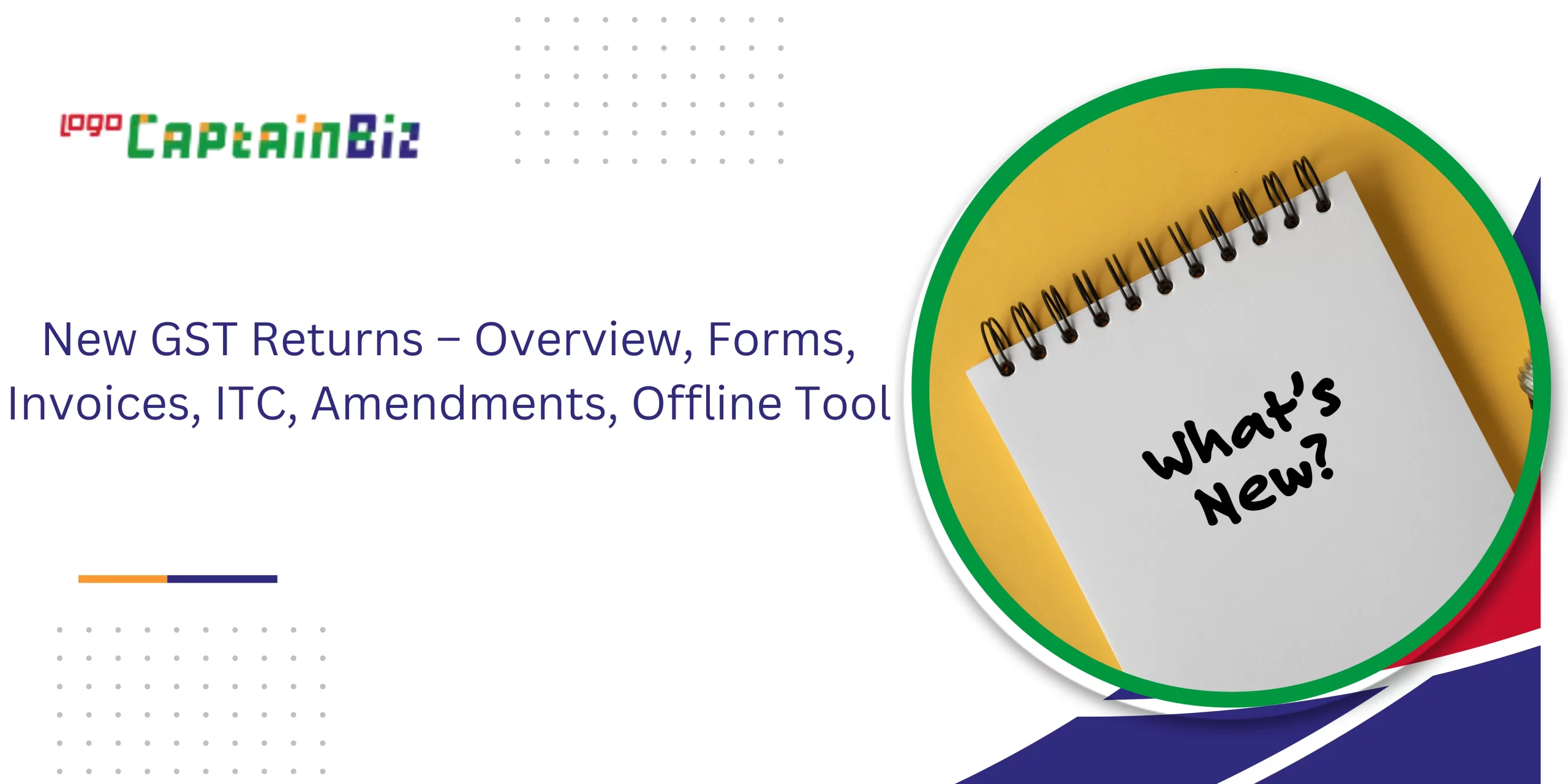 CaptainBiz: New GST Returns Overview Forms Invoices ITC Amendments Offline Tool