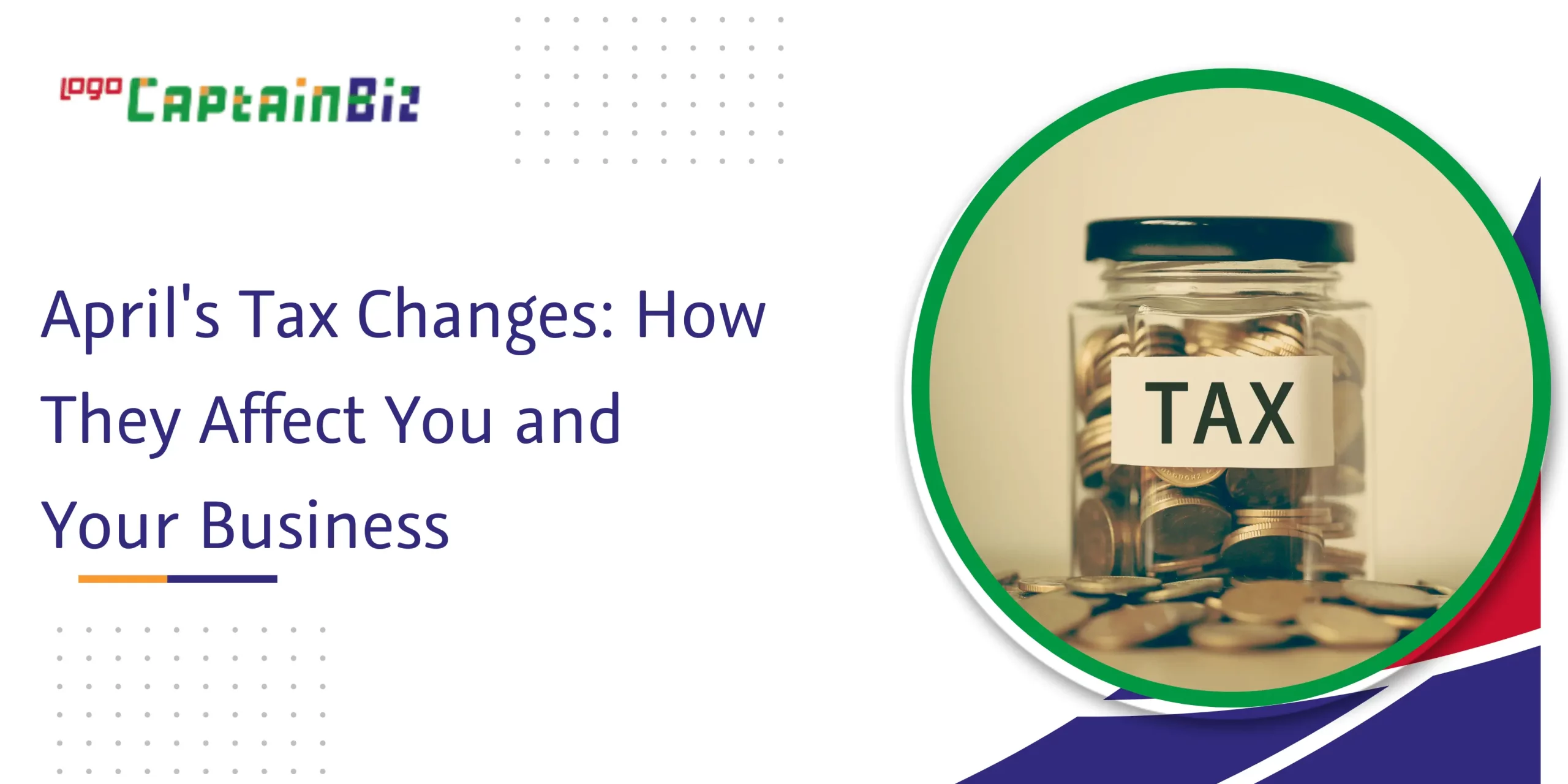 Read more about the article April’s Tax Changes: How They Affect You and Your Business