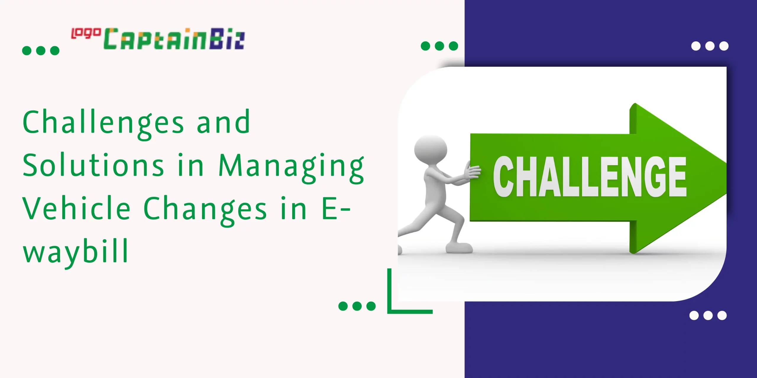 CaptainBiz: challenges and solutions in managing vehicle changes in e-waybill