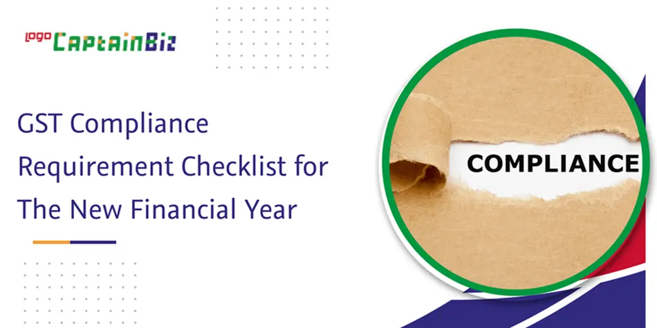captainbiz gst compliance requirement checklist for the new financial year