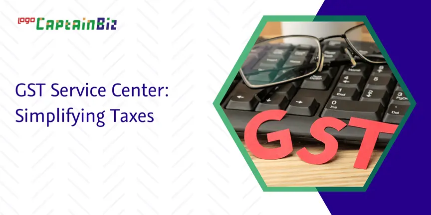 Read more about the article GST Service Center: Simplifying Taxes
