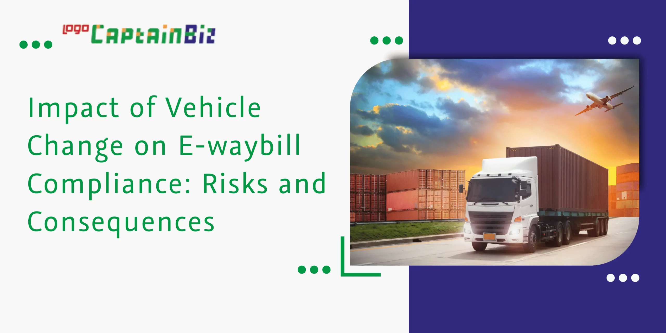 CaptainBiz: impact of vehicle change on e-waybill compliance: risks and consequences