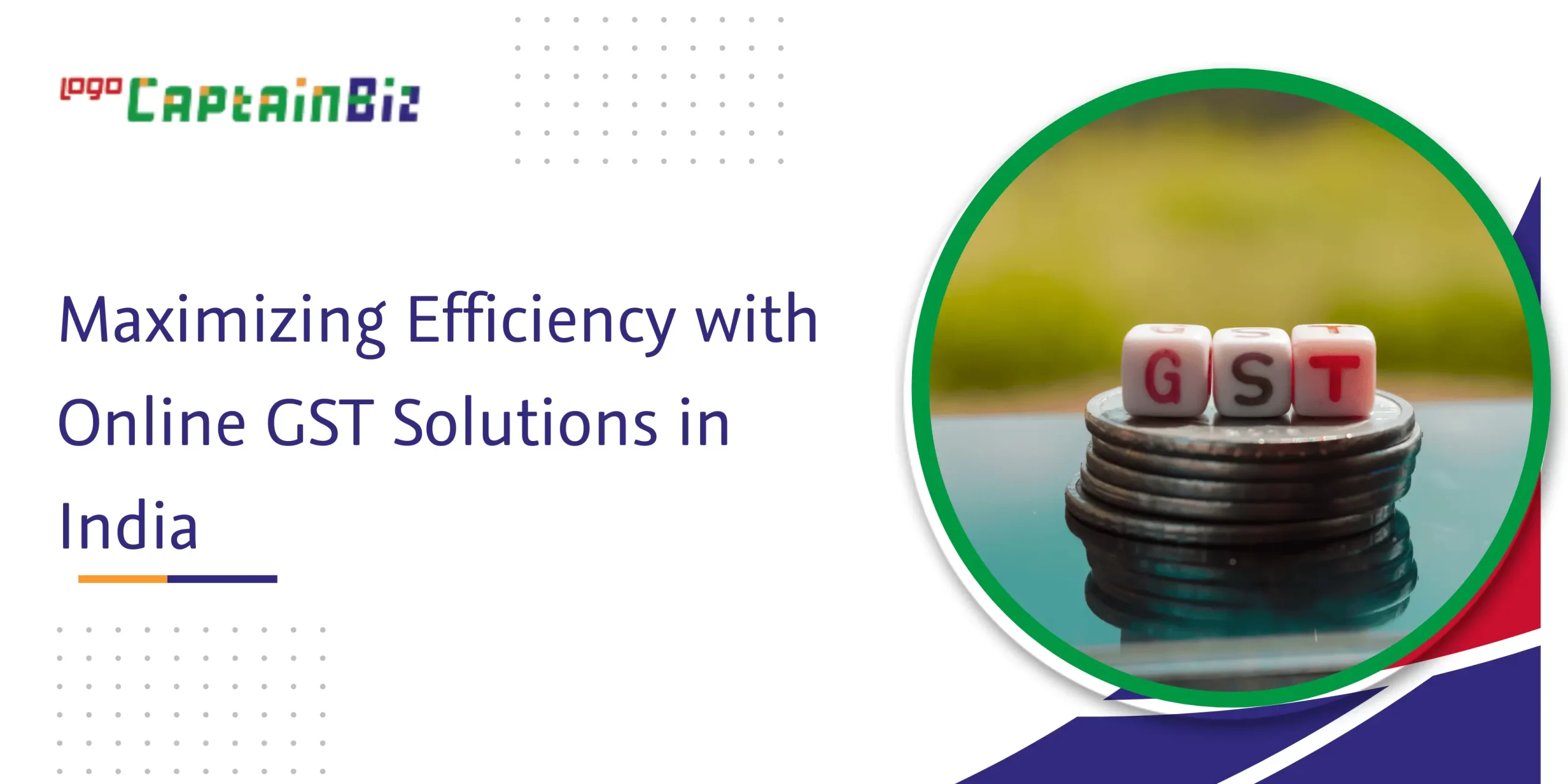 Read more about the article Maximizing Efficiency with Online GST Solutions in India