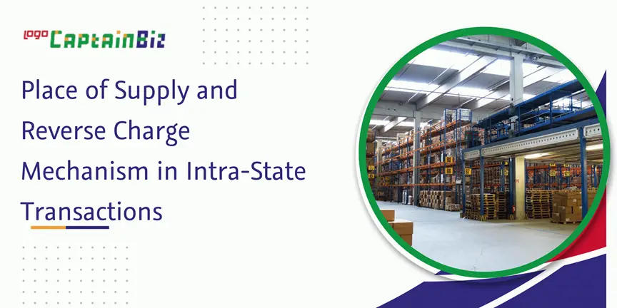 Read more about the article Place of Supply and Reverse Charge Mechanism in Intra-State Transactions