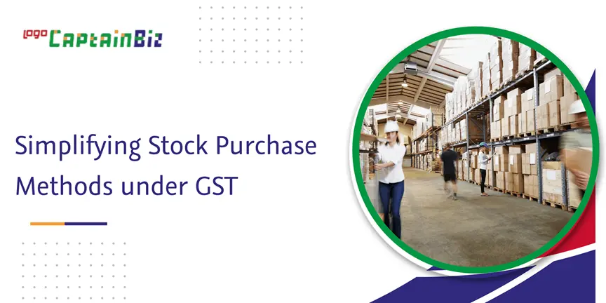 Read more about the article Simplifying Stock Purchase Methods under GST