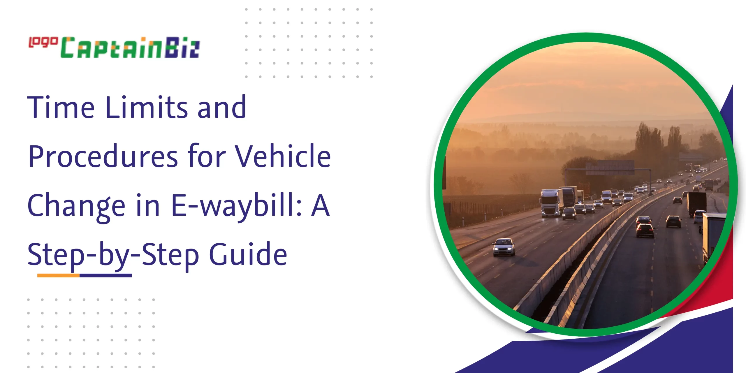 CaptainBiz: time limits and procedures for vehicle change in e-waybill: a step-by-step guide