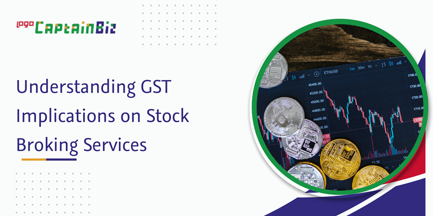 Read more about the article Understanding GST Implications on Stock Broking Services