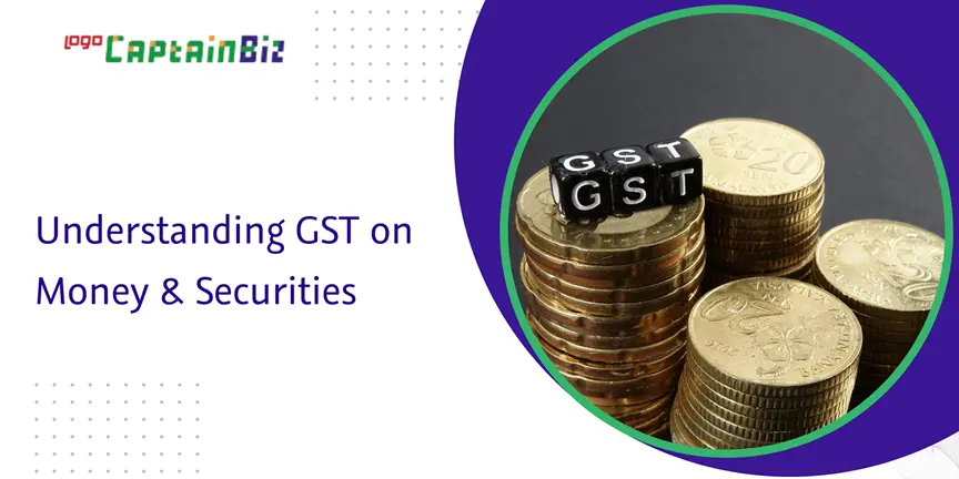 Read more about the article Understanding GST on Money & Securities, Financial Transaction