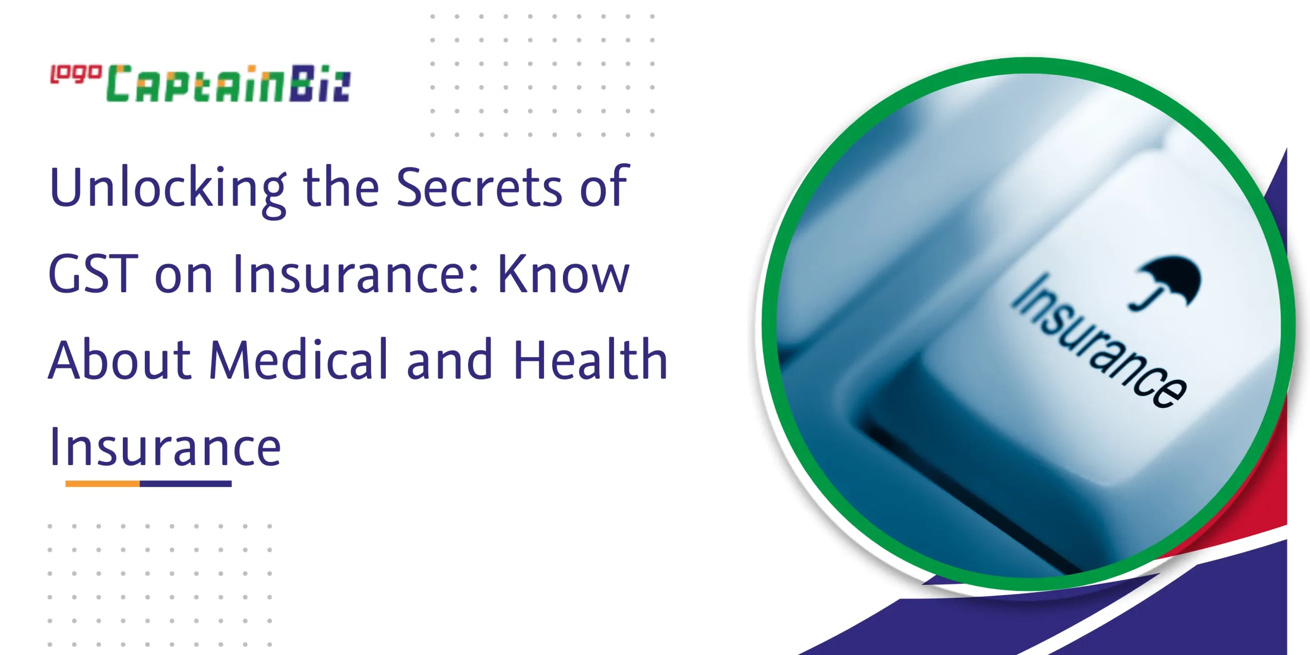 CaptainBiz: unlocking the secrets of gst on insurance: know about medical and health insurance