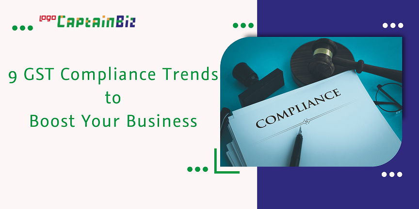 captainbiz gst compliance trends to boost your business