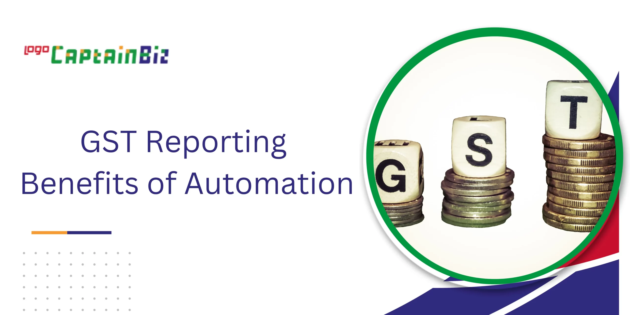 CaptainBiz: GST Reporting Benefits of Automation