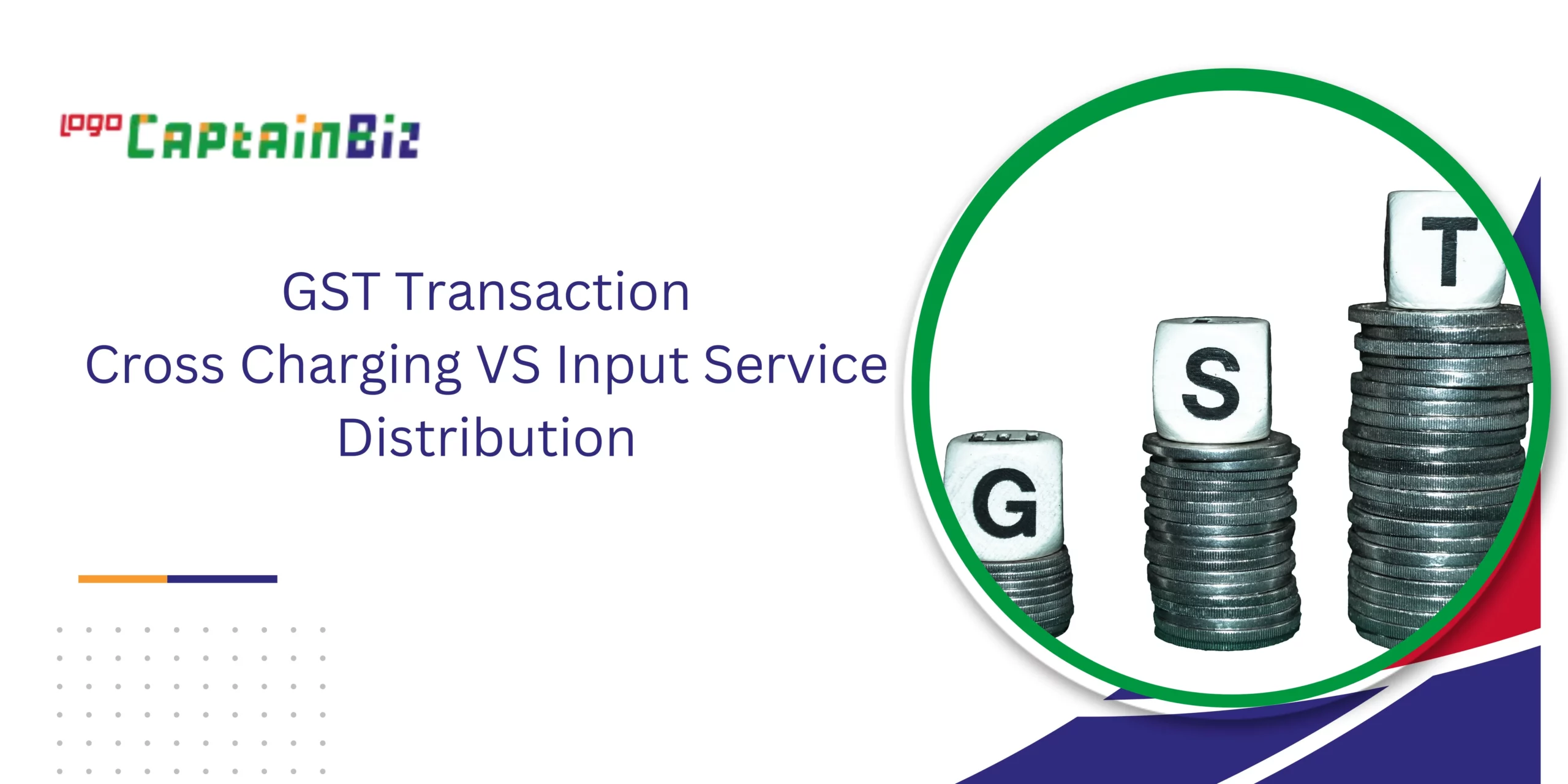 captainbiz gst transaction cross charging vs input service distribution