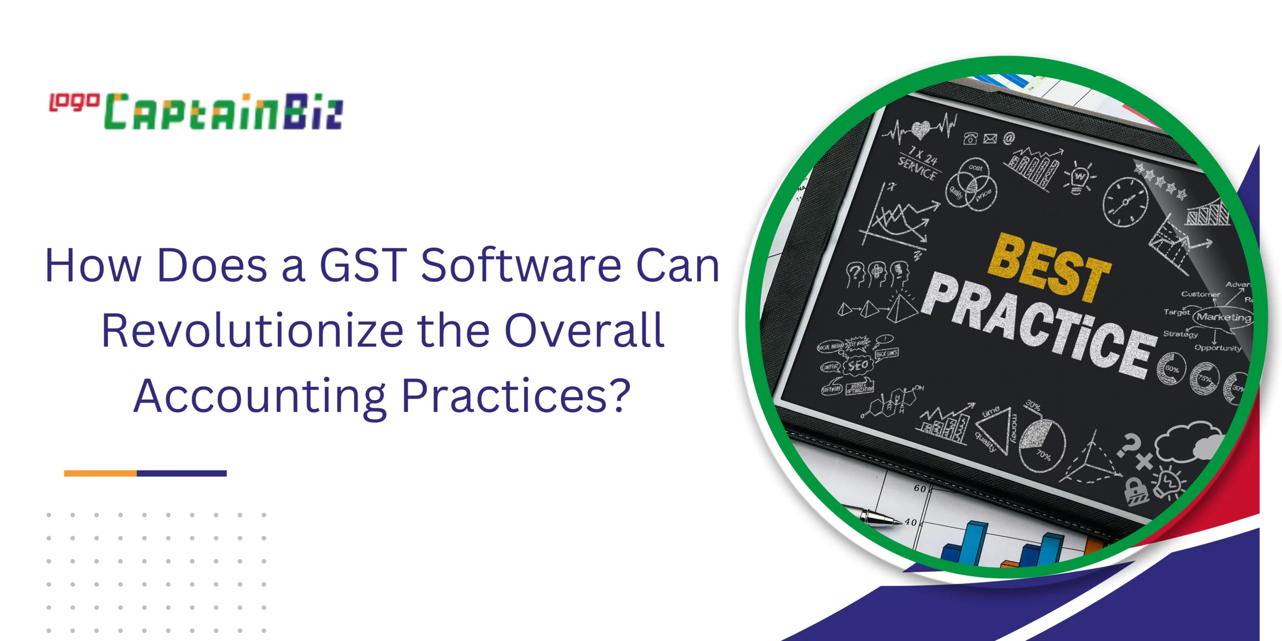 CaptainBiz: How Does a GST Software Can Revolutionize the Overall Accounting Practices