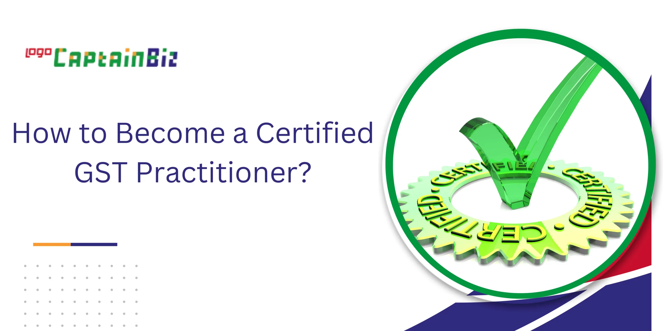CaptainBiz: How to Become a Certified GST Practitioner