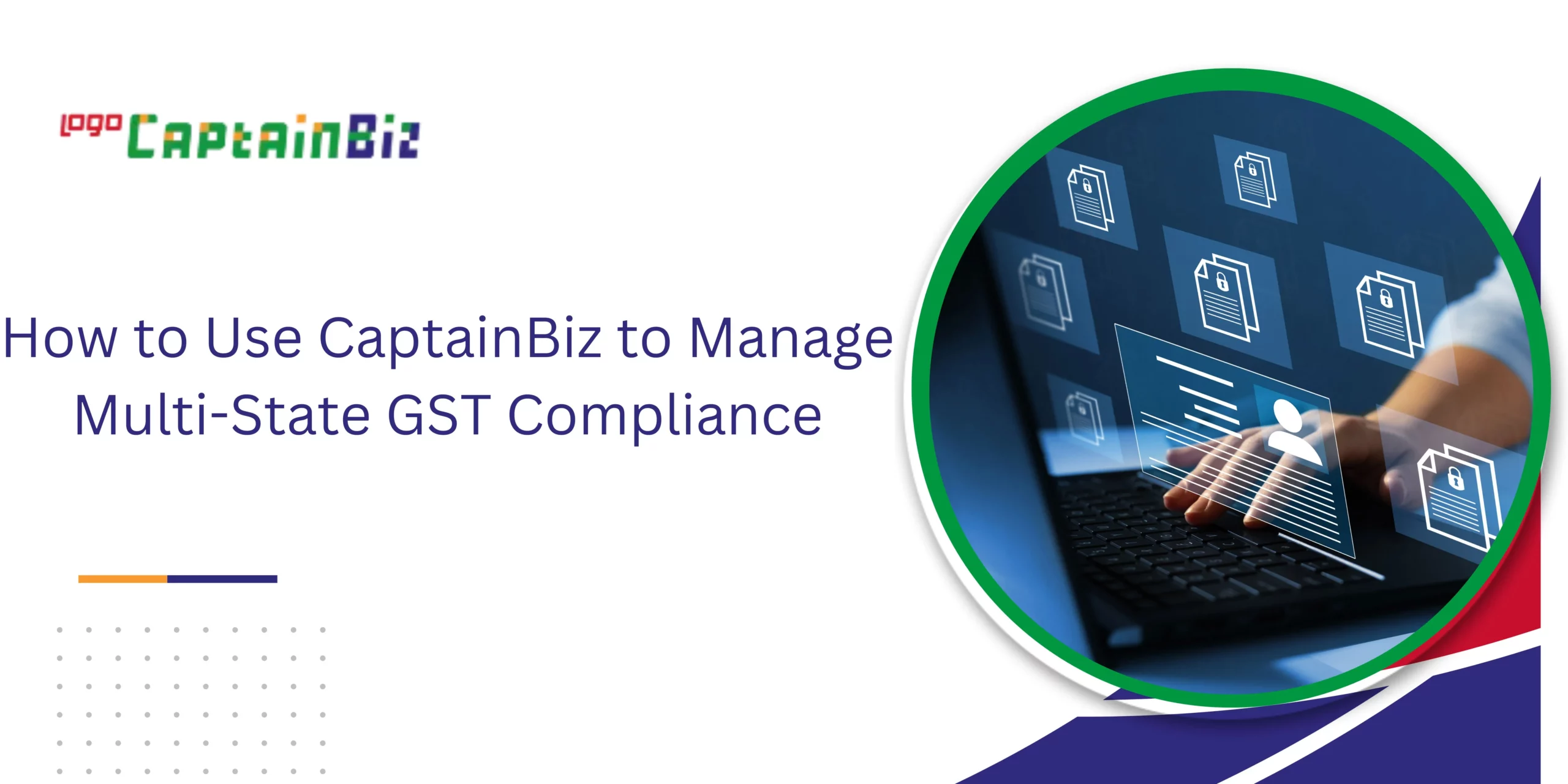 Read more about the article How to Use CaptainBiz to Manage Multi-State GST Compliance
