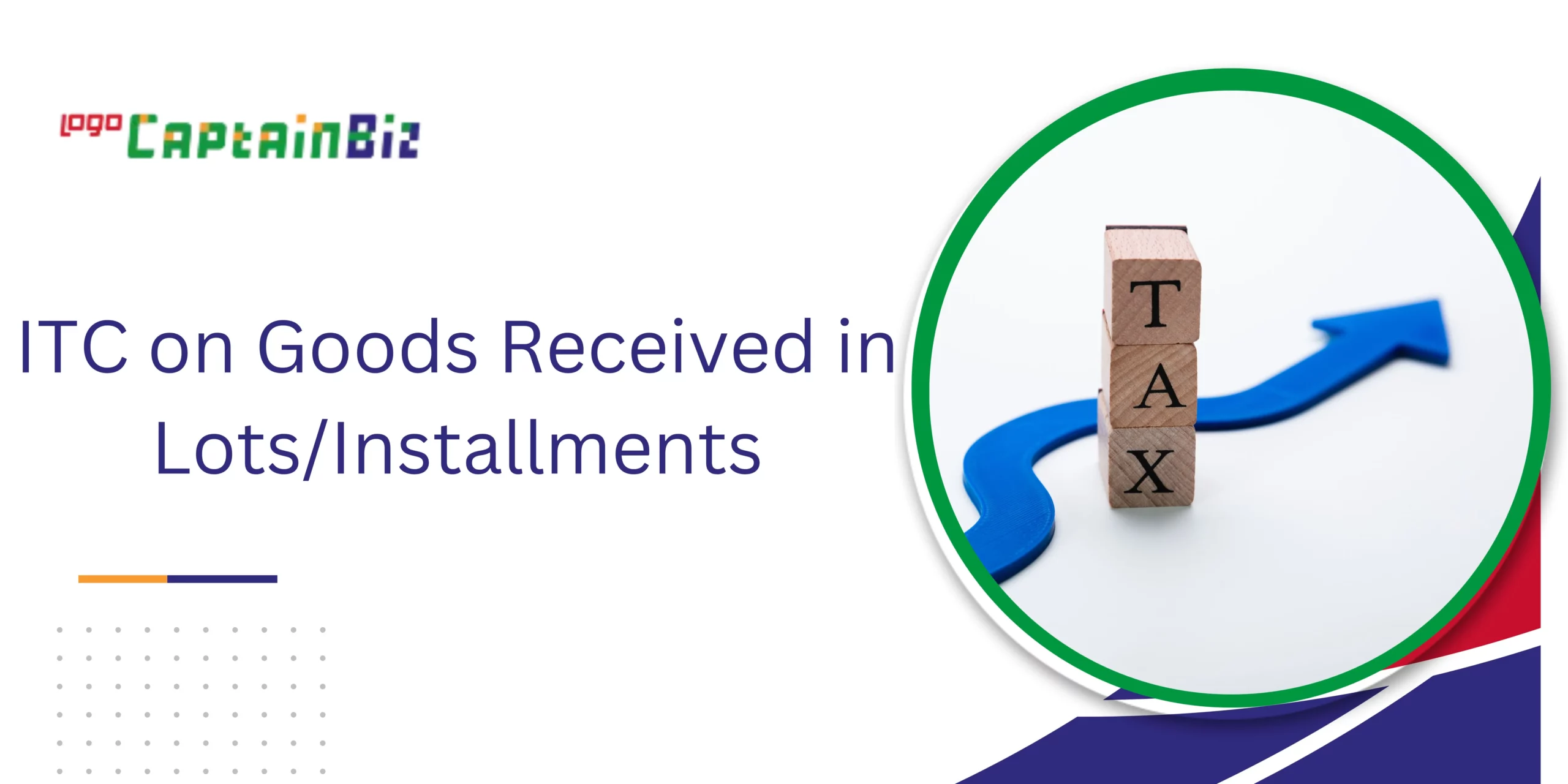 Read more about the article ITC on Goods Received in Lots/Installments: Conditions and Claims