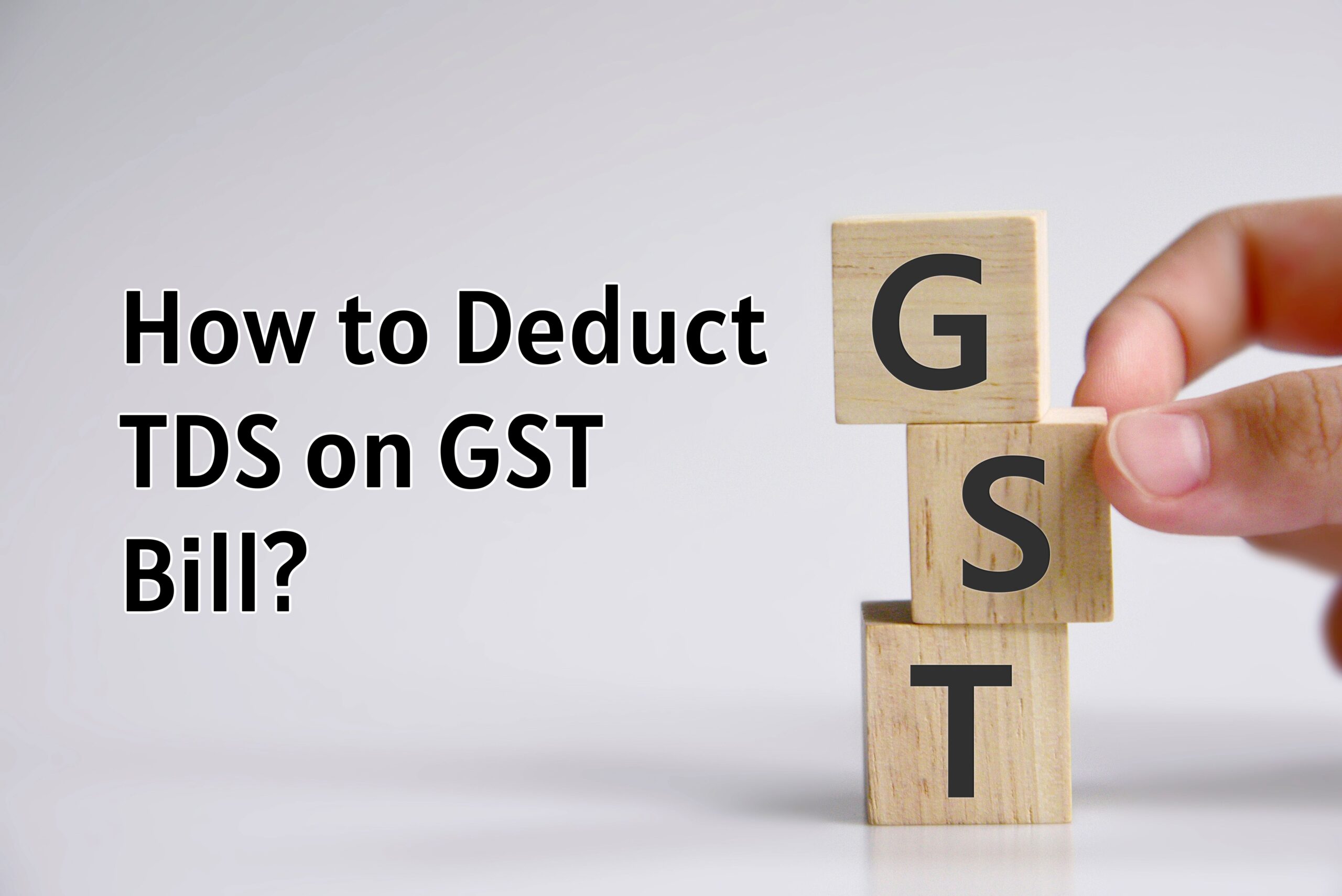 How to Deduct TDS on a GST Bill | CaptainBiz