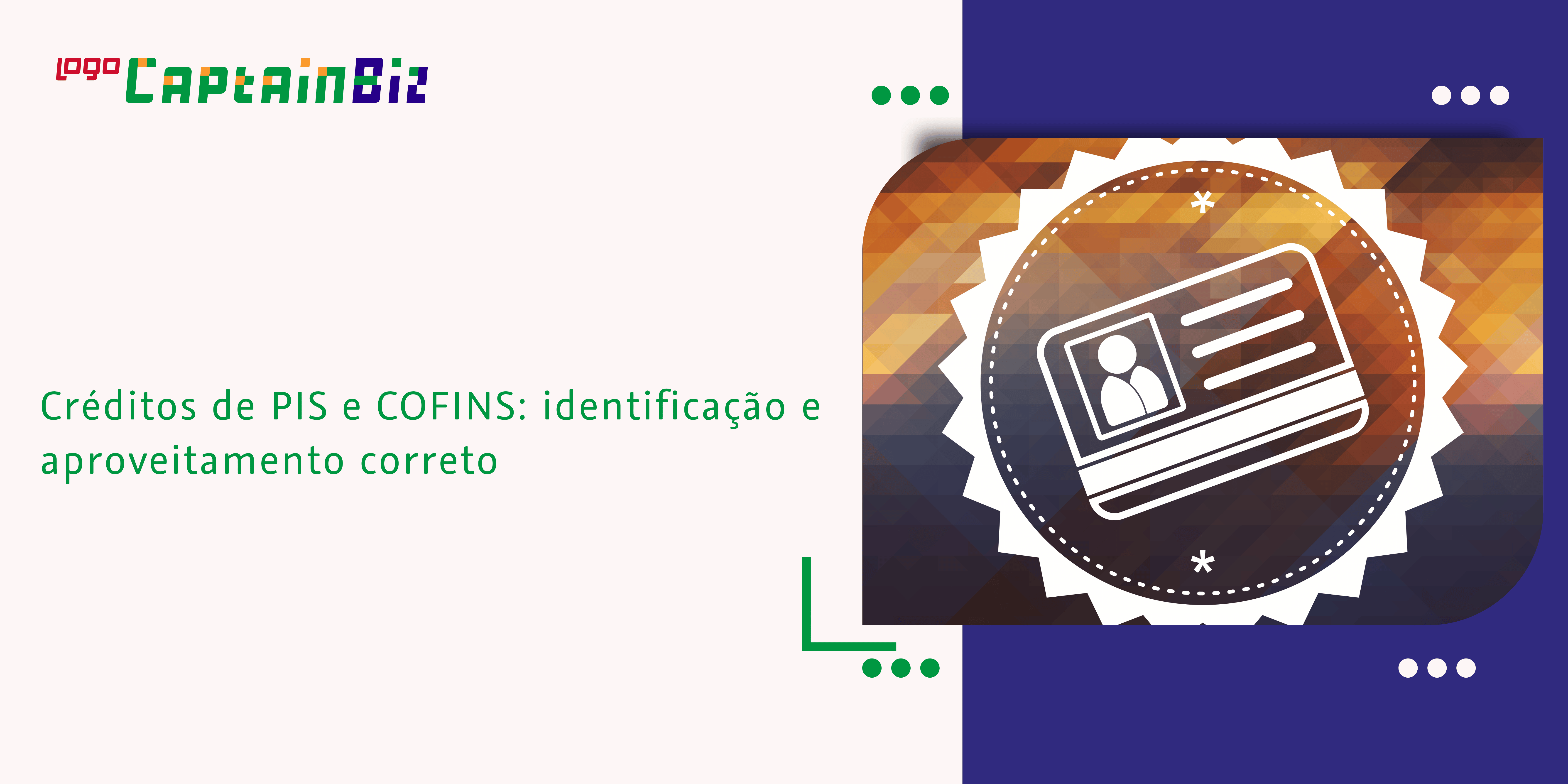 Leia mais sobre o artigo Créditos de PIS e COFINS: identificação e aproveitamento correto