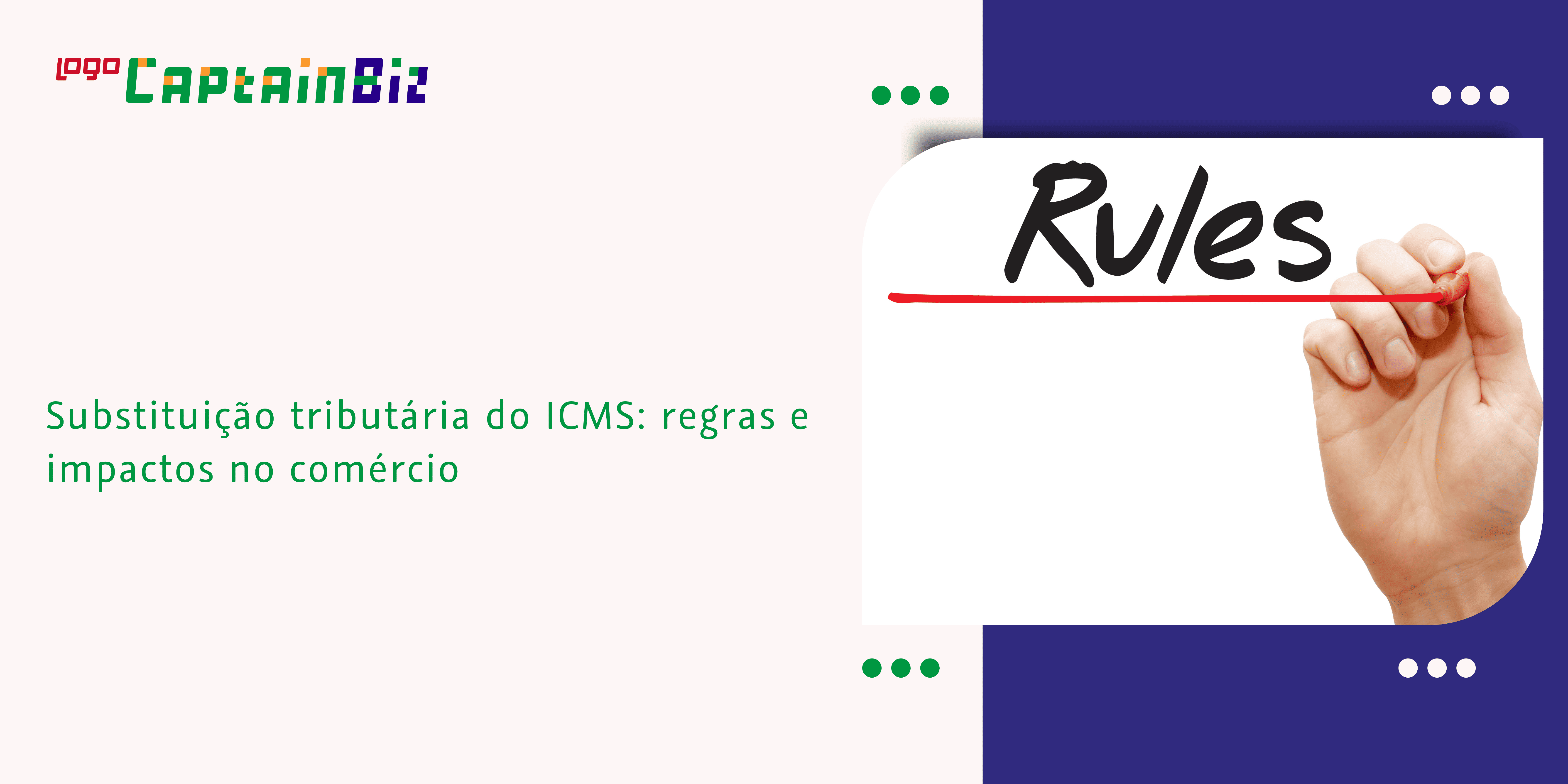 Leia mais sobre o artigo Substituição tributária do ICMS: regras e impactos no comércio