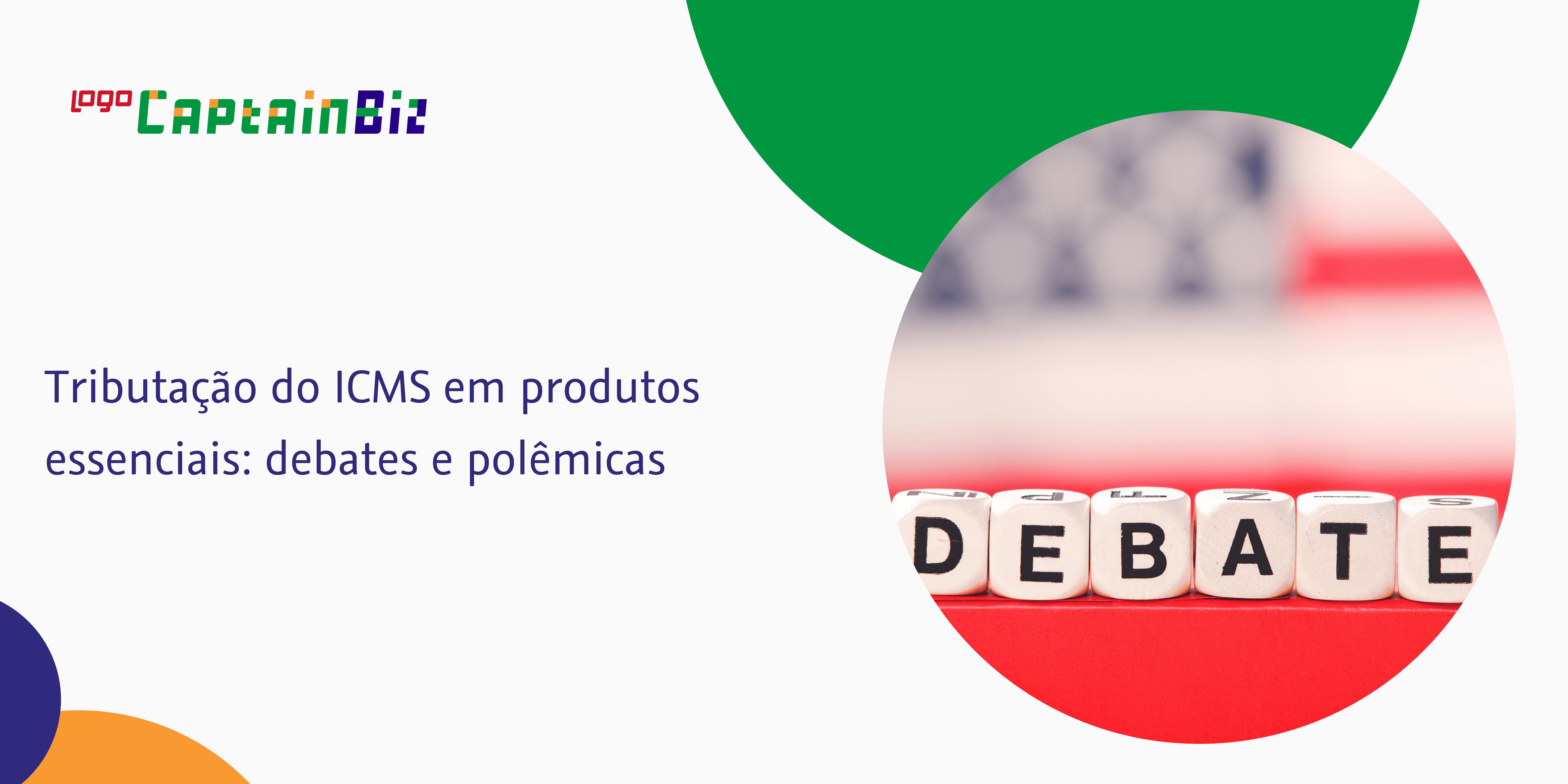 - Captainbiz Tributação do ICMS em produtos essenciais: debates e polêmicas