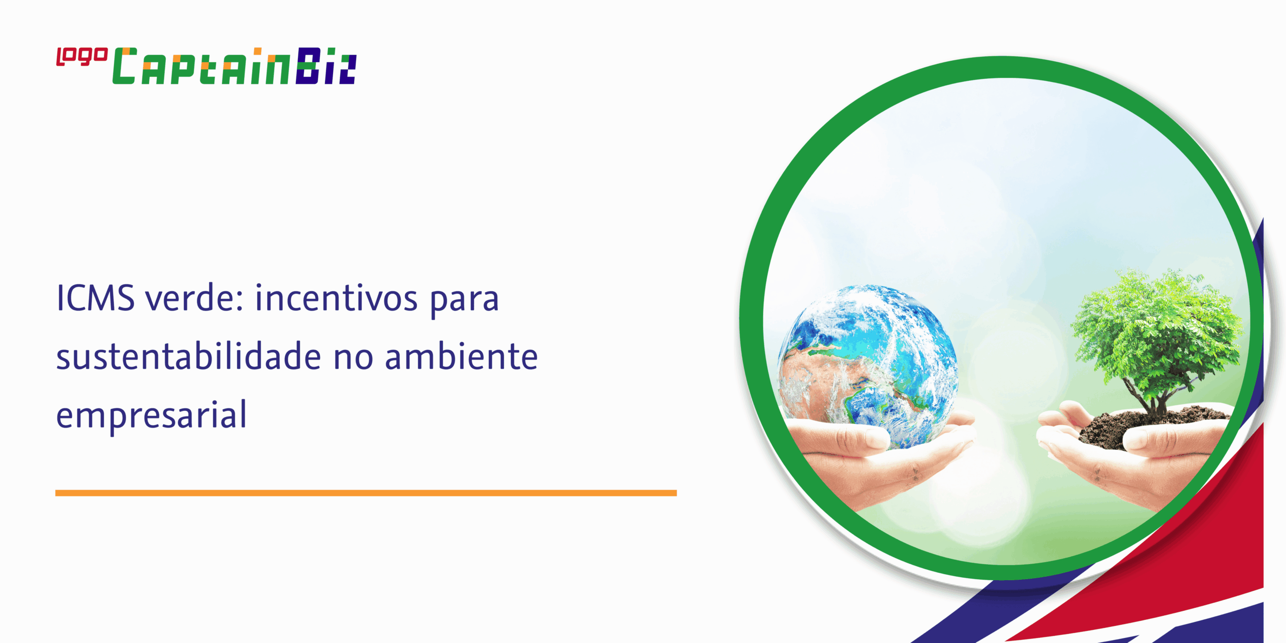 - Captainbiz ICMS verde: incentivos para sustentabilidade no ambiente empresarial