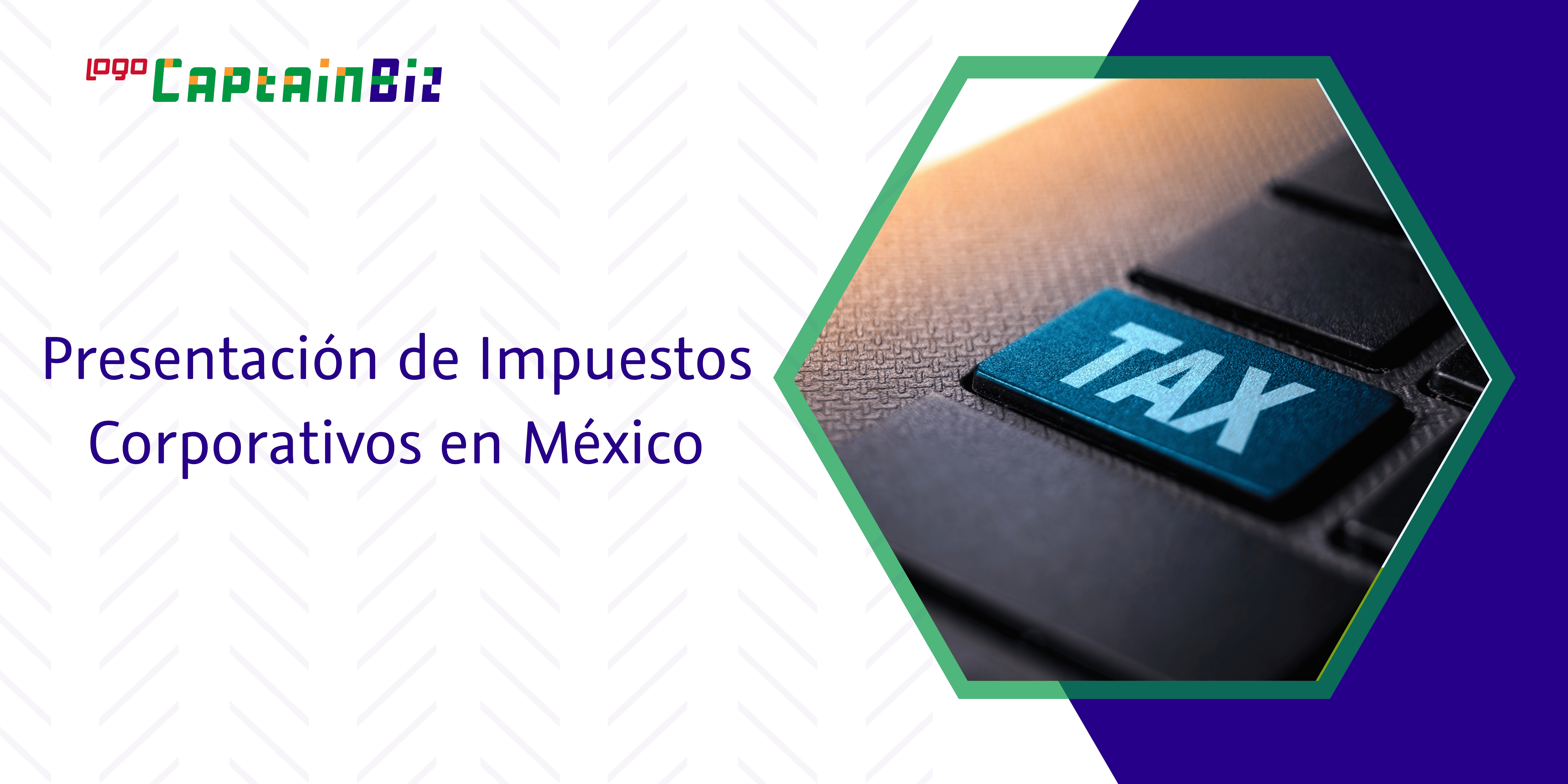 - Captainbiz Presentación de Impuestos Corporativos en México