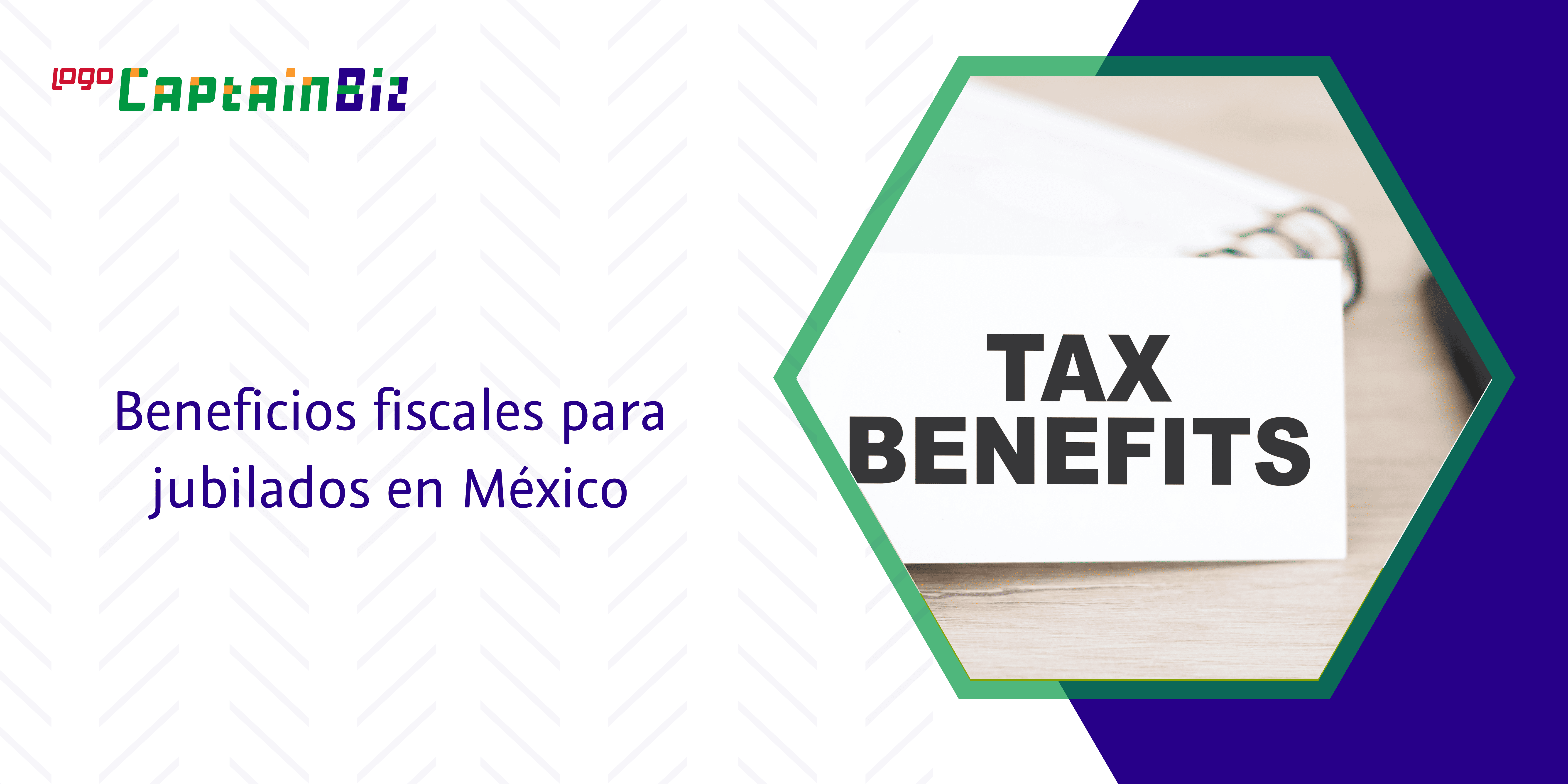- Captainbiz Beneficios fiscales para jubilados en México