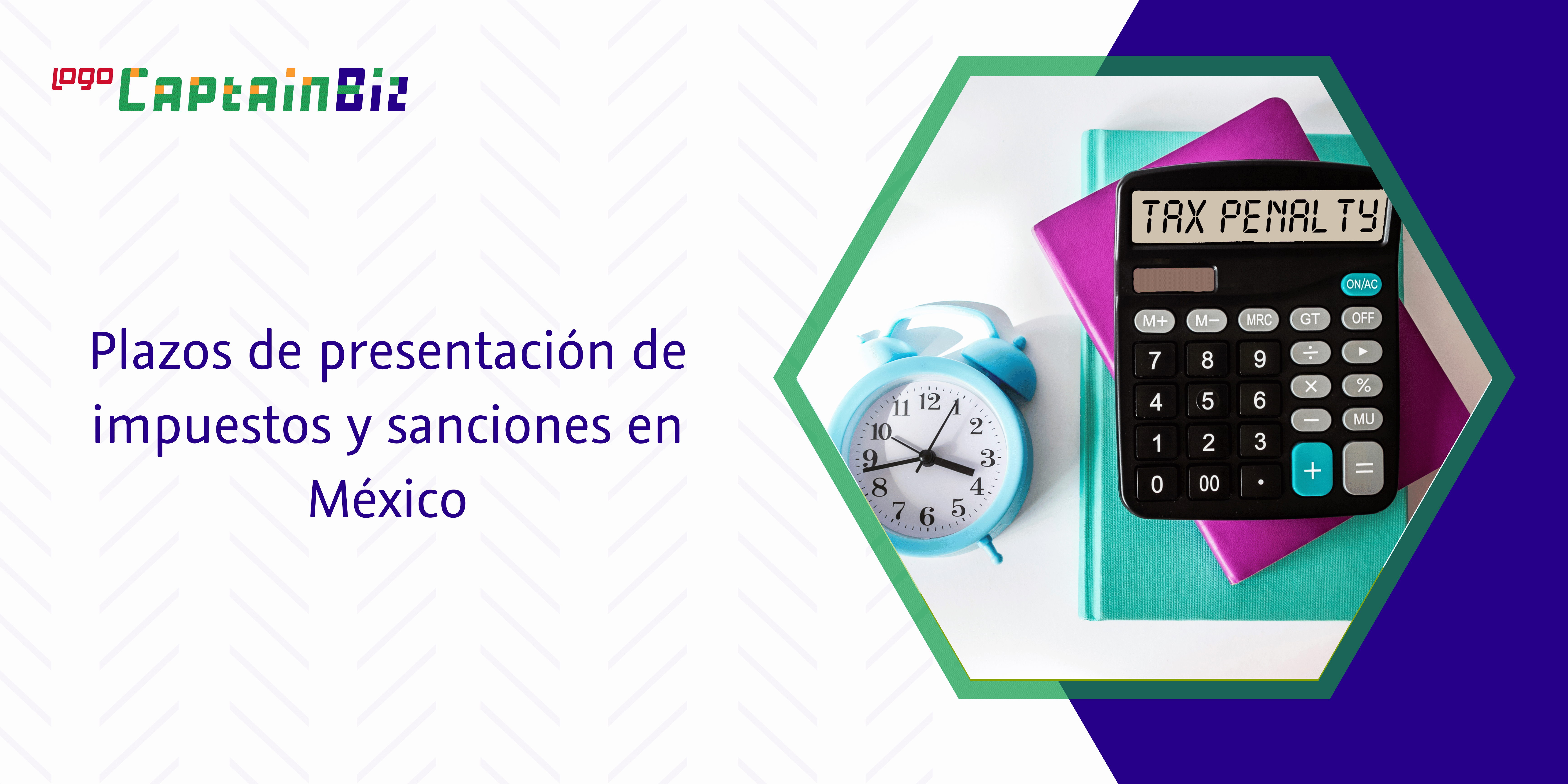 - Captainbiz Plazos de presentación de impuestos y sanciones en México