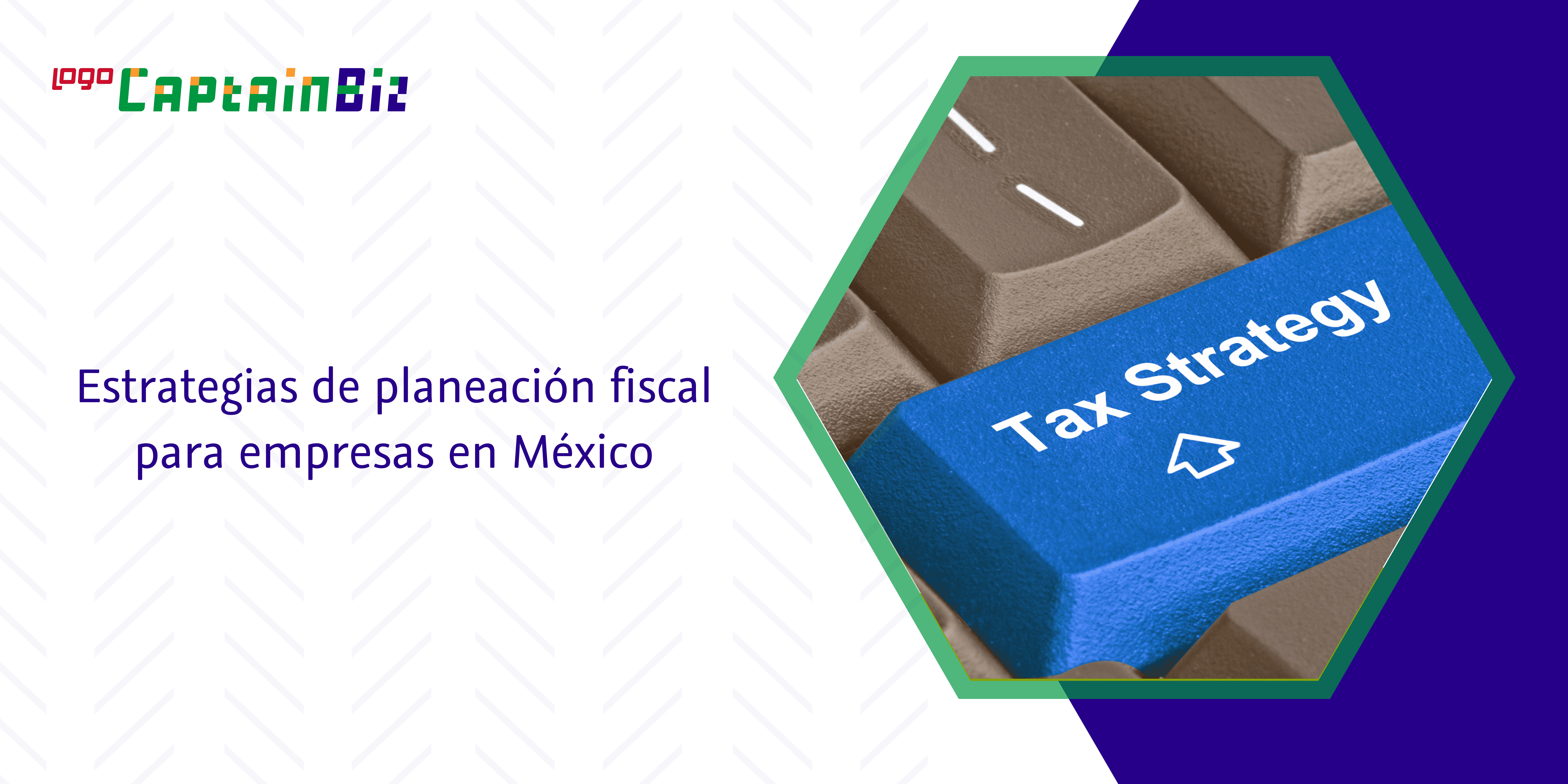 - Captainbiz Estrategias de planeación fiscal para empresas en México