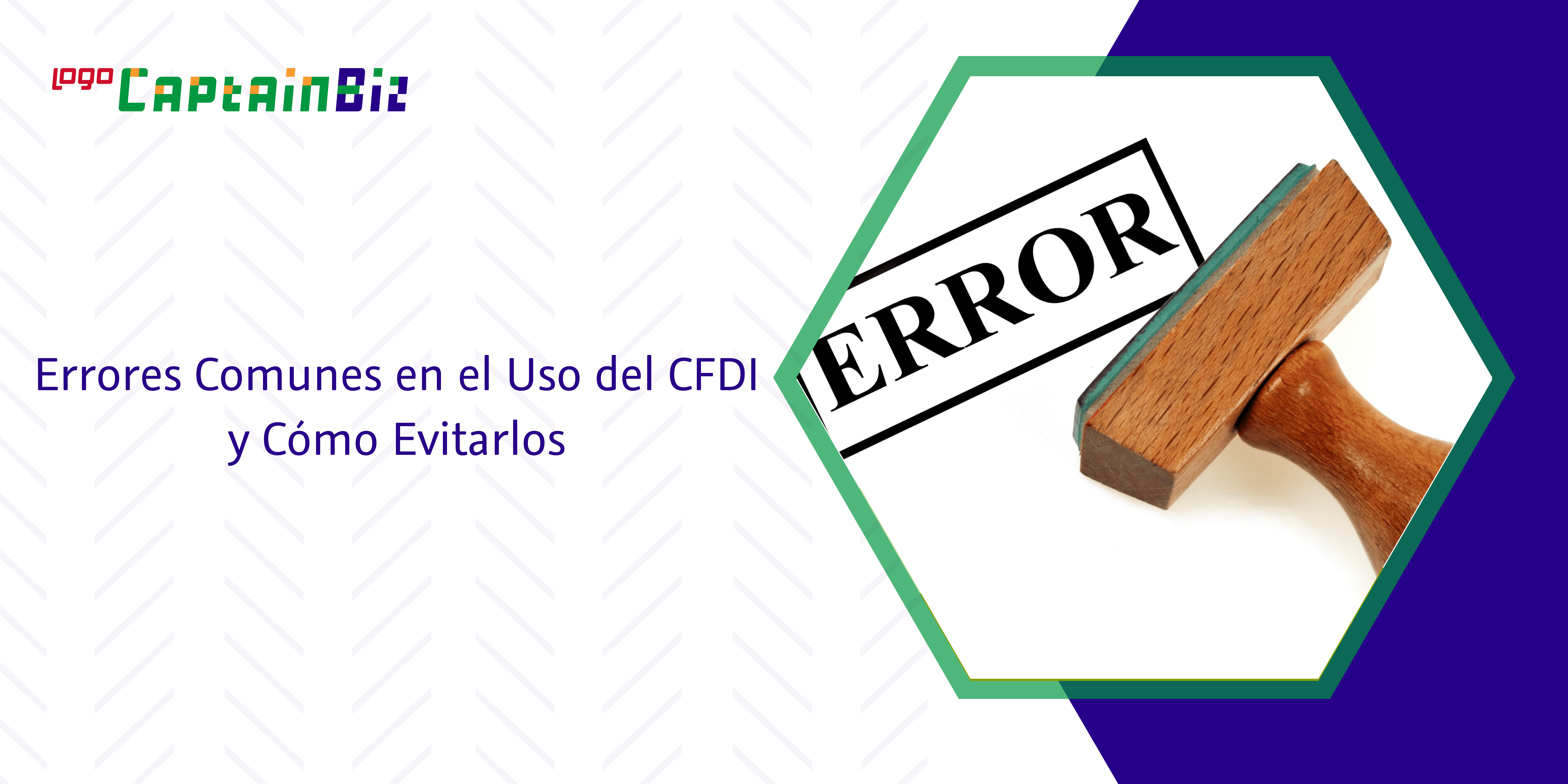 - Captainbiz Errores Comunes en el Uso del CFDI y Cómo Evitarlos