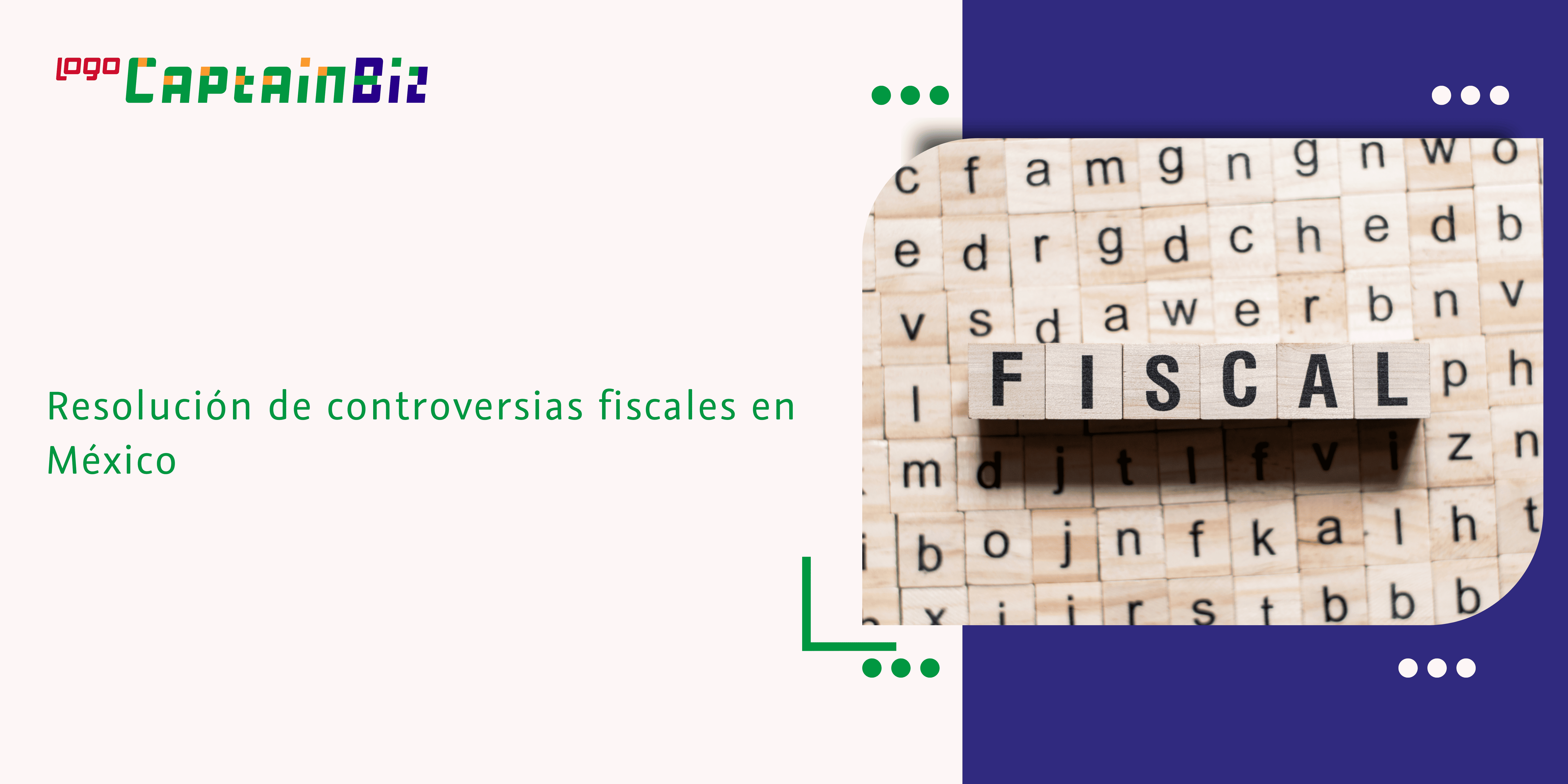 - Captainbiz Resolución de controversias fiscales en México