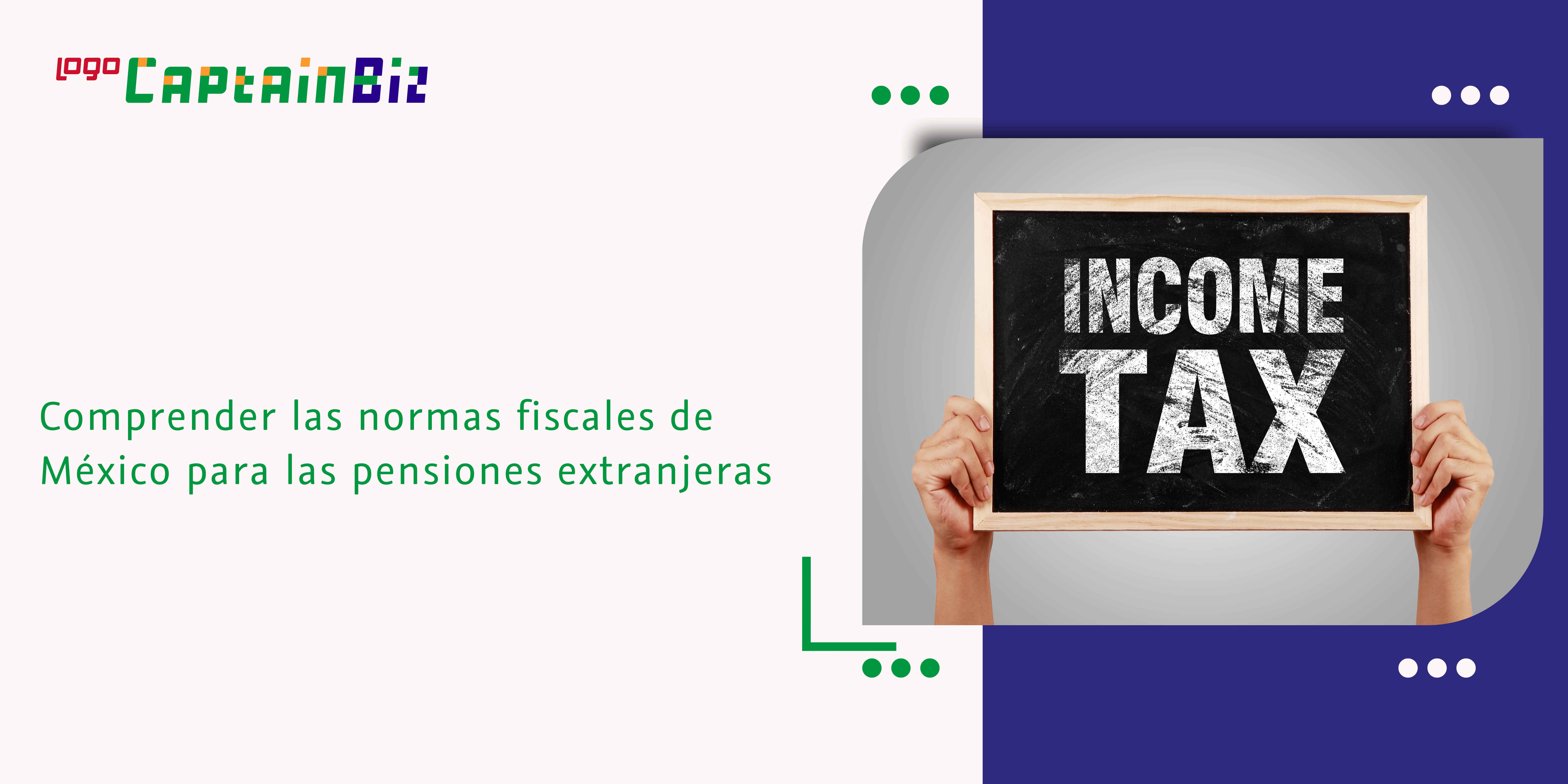 - Captainbiz Comprender las normas fiscales de México para las pensiones extranjeras