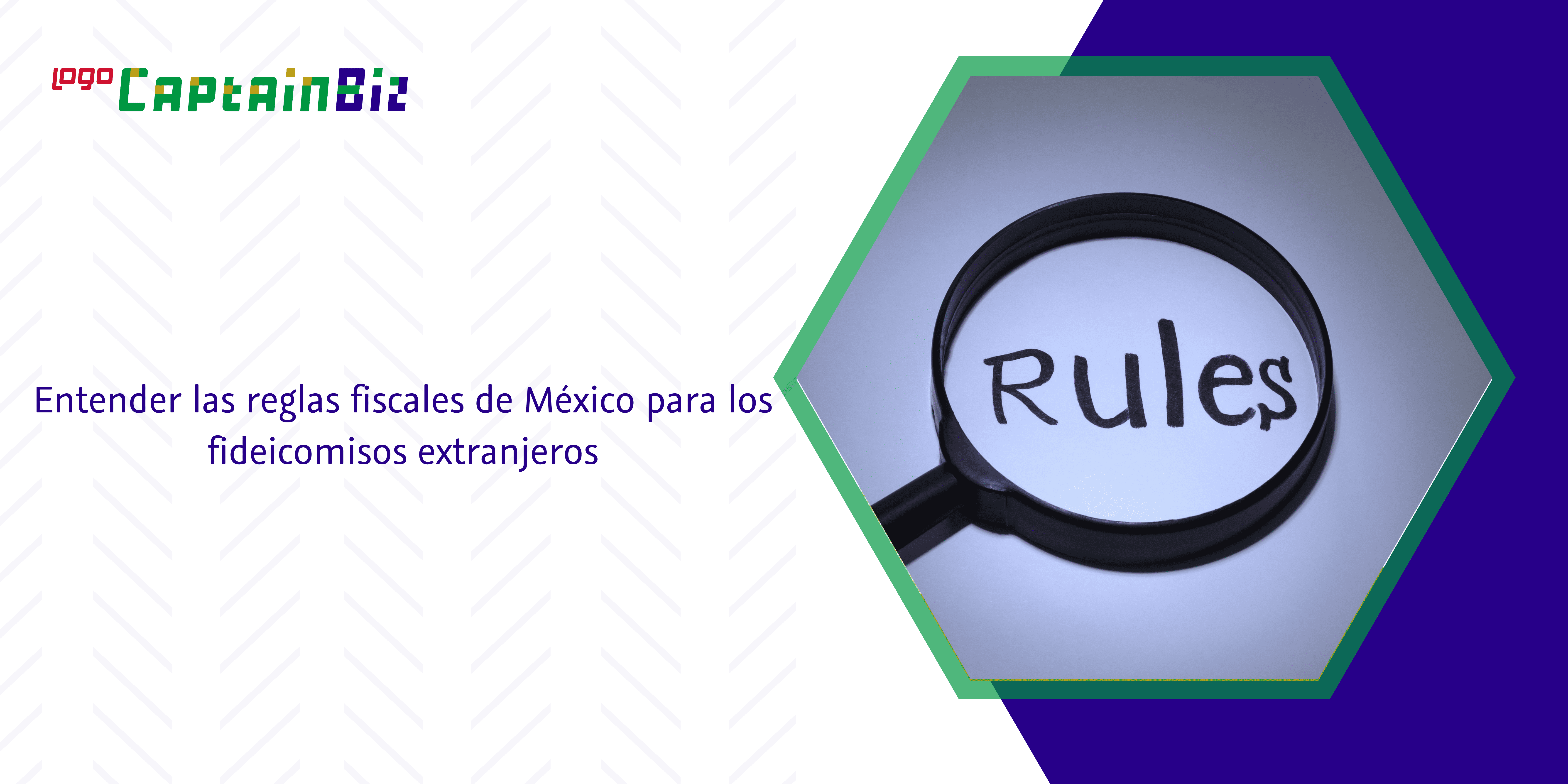 - Captainbiz Entender las reglas fiscales de México para los fideicomisos extranjeros