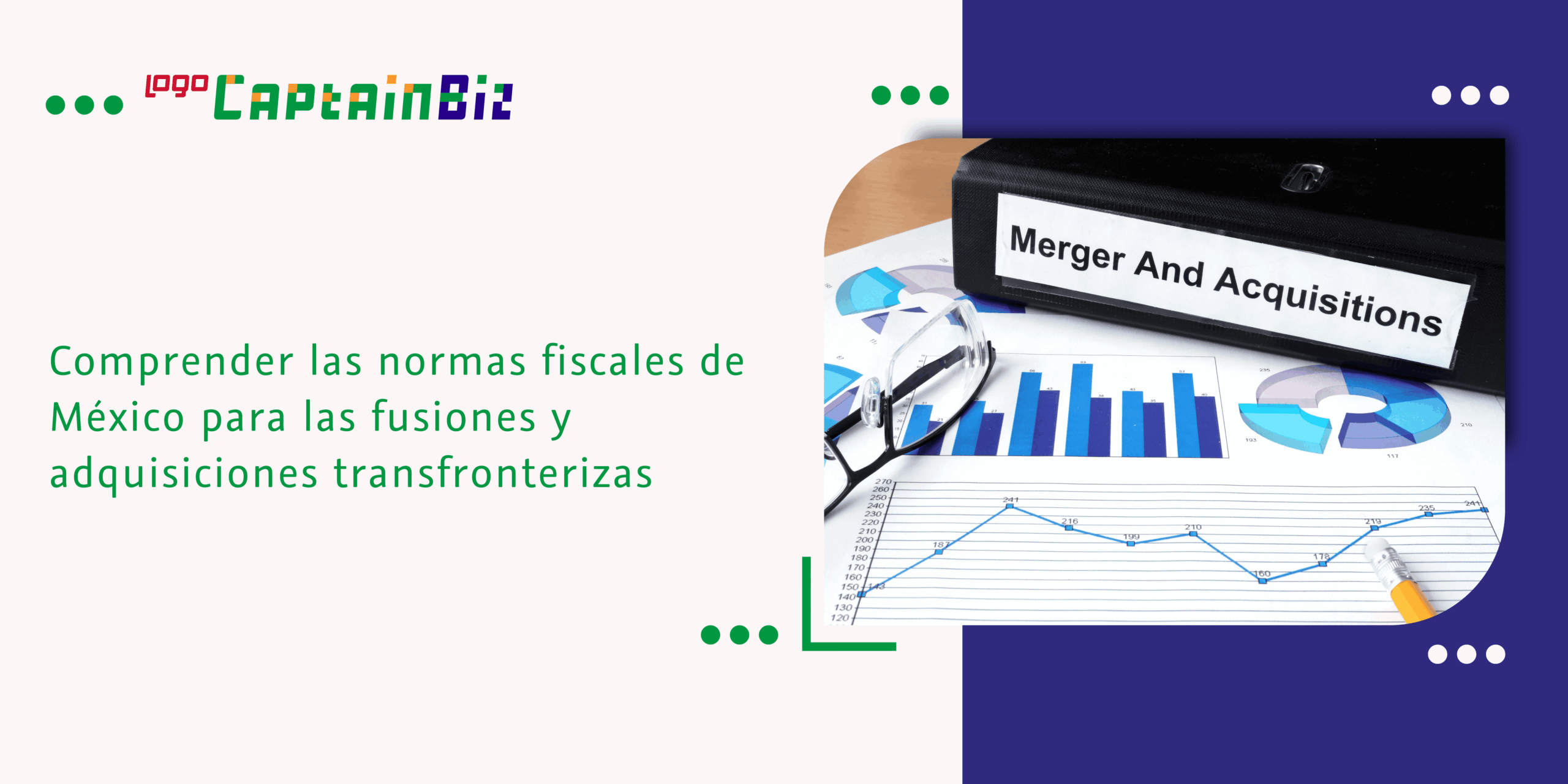 - Captainbiz Comprender las normas fiscales de México para las fusiones y adquisiciones transfronterizas
