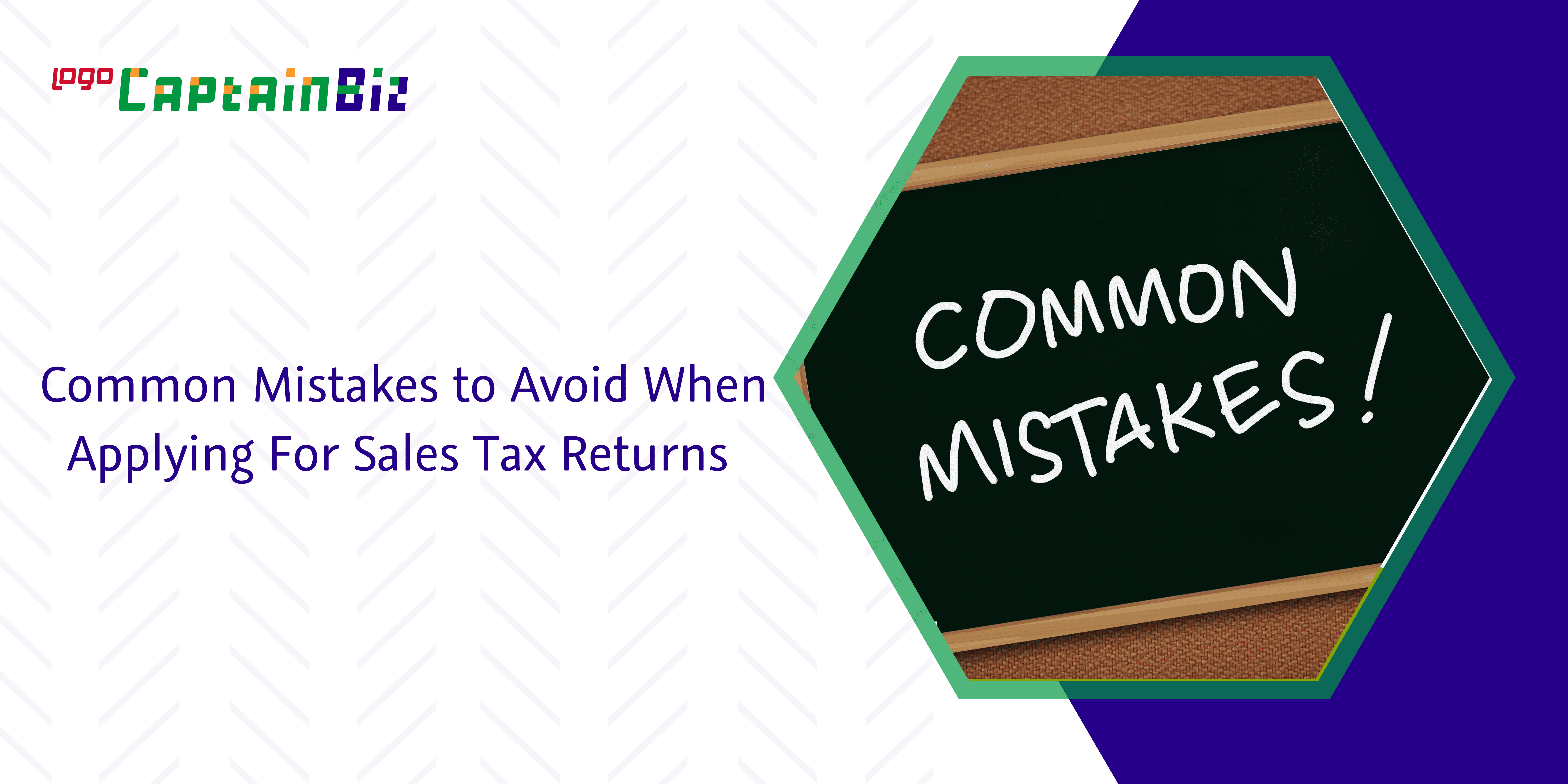 - Captainbiz Common Mistakes to Avoid When Applying For Sales Tax Returns