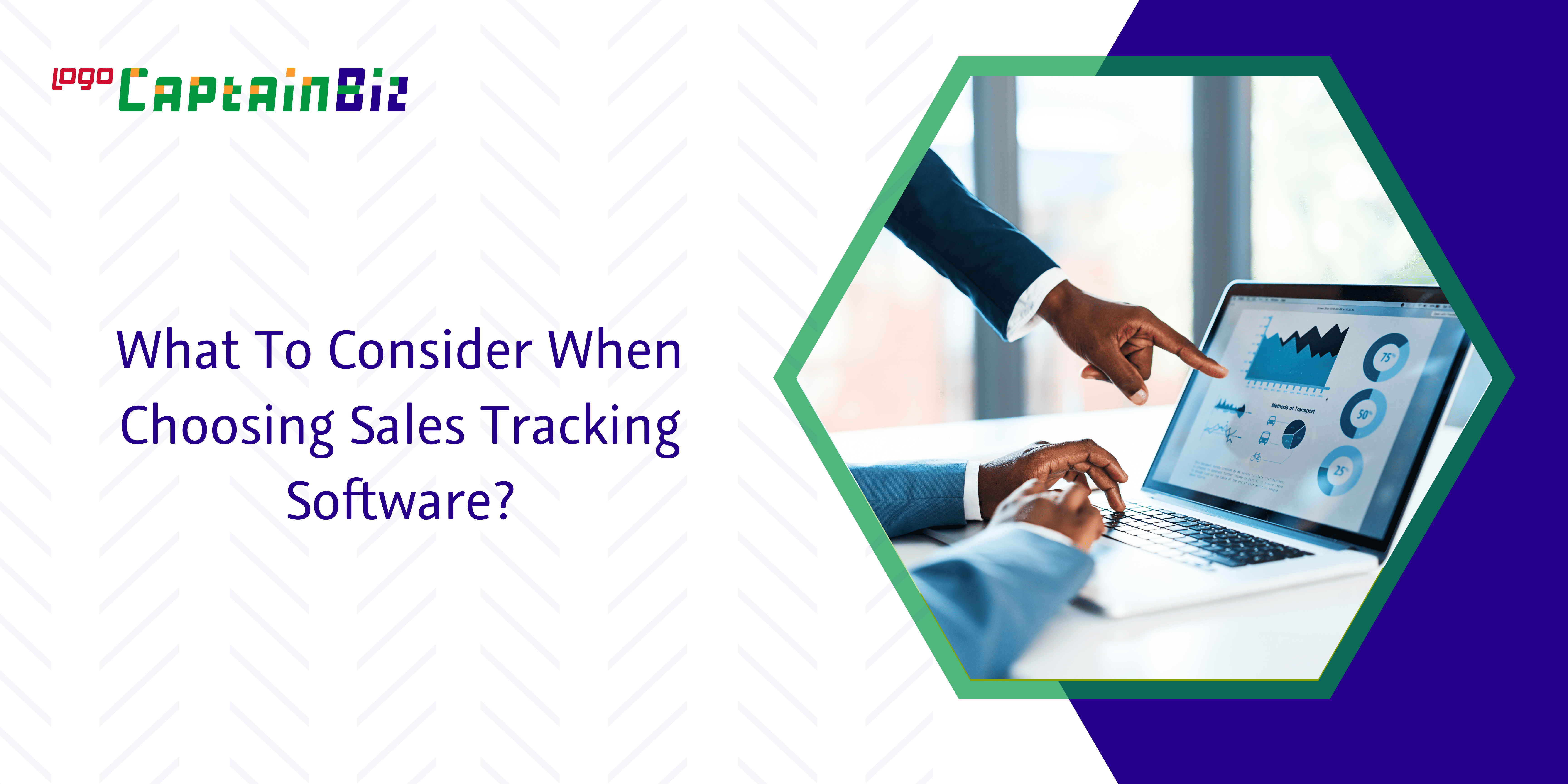 - Captainbiz What To Consider When Choosing Sales Tracking Software?