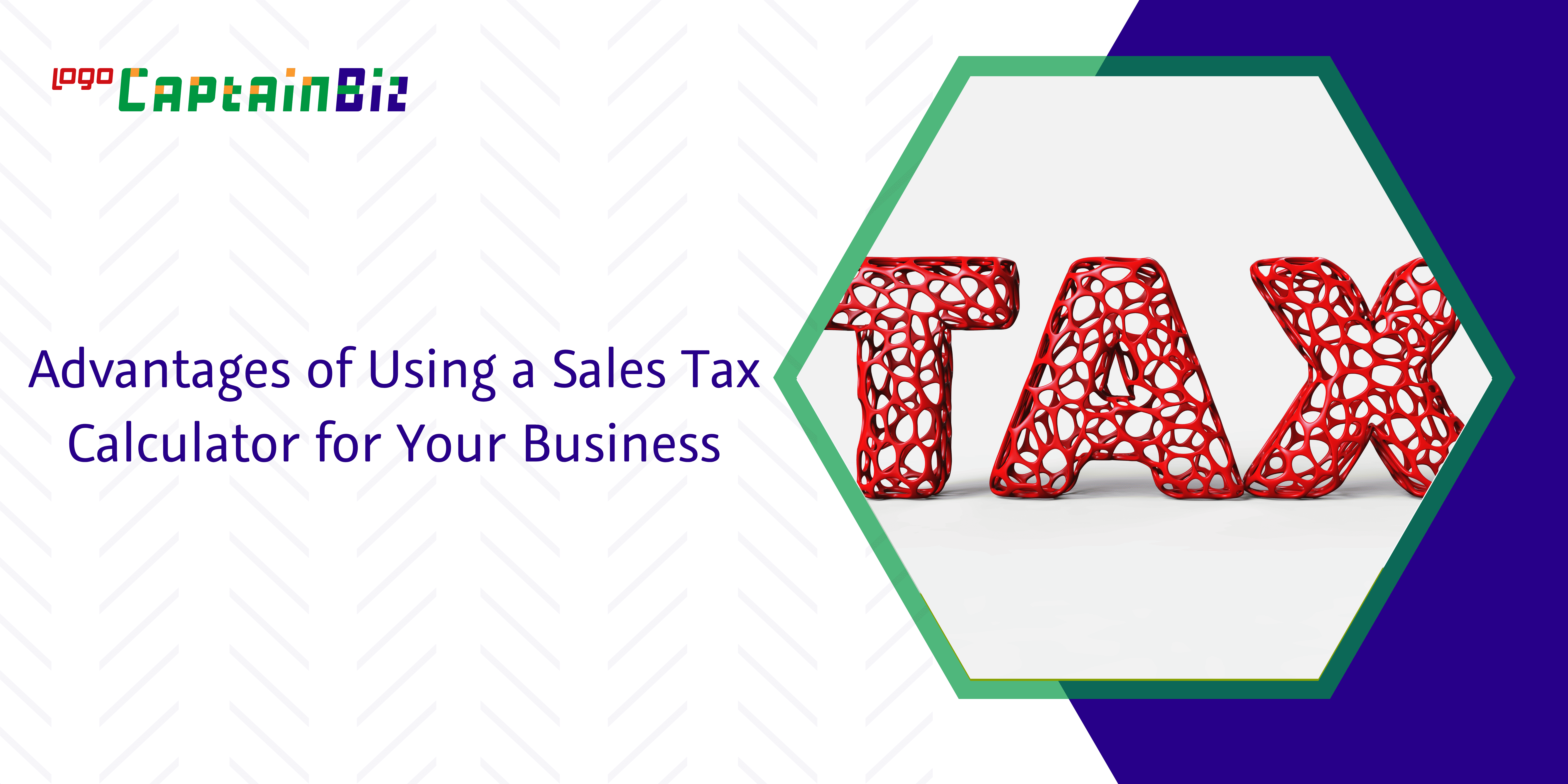 - Captainbiz Advantages of Using a Sales Tax Calculator for Your Business