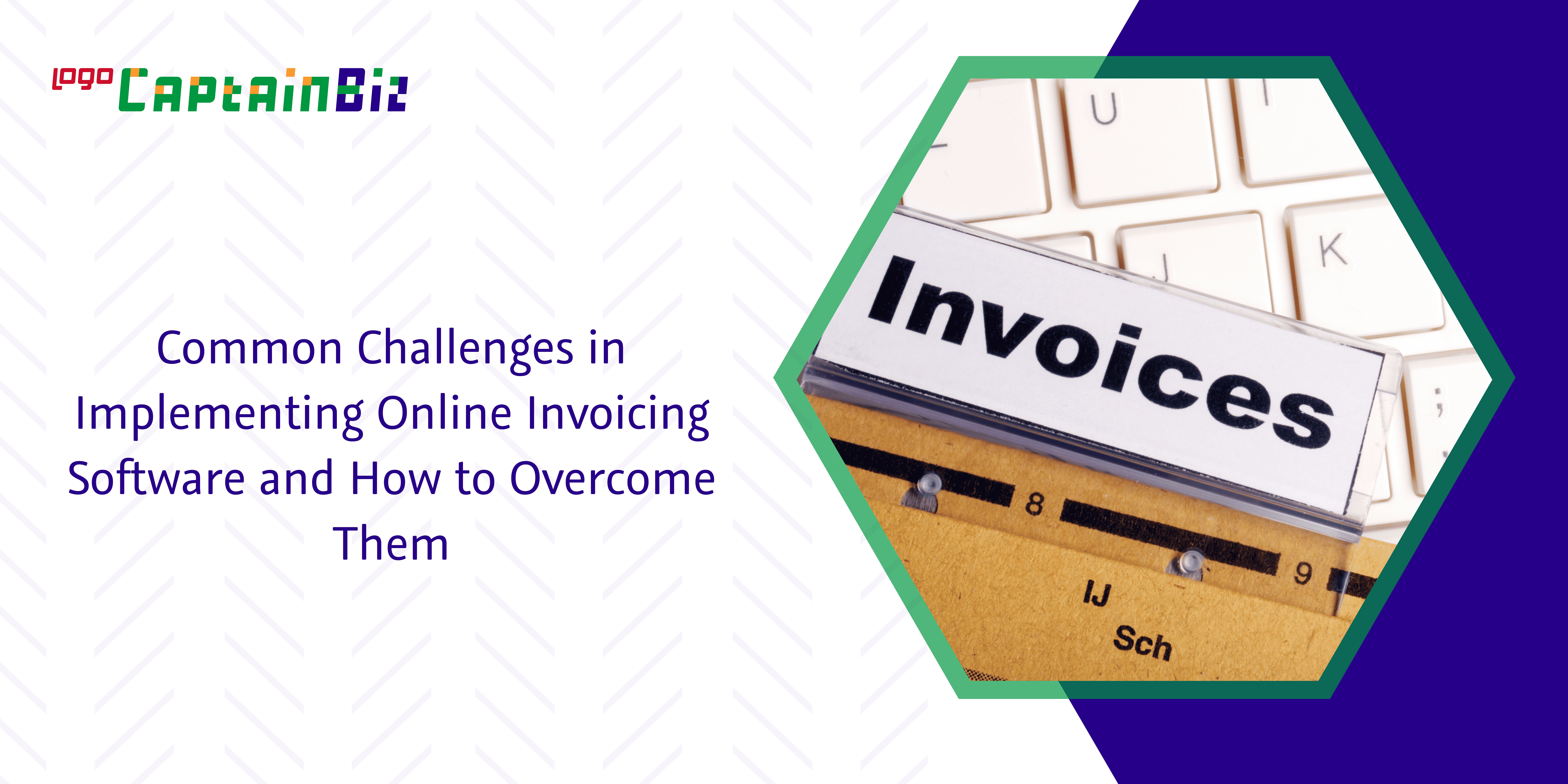 - Captainbiz Common Challenges in Implementing Online Invoicing Software and How to Overcome Them