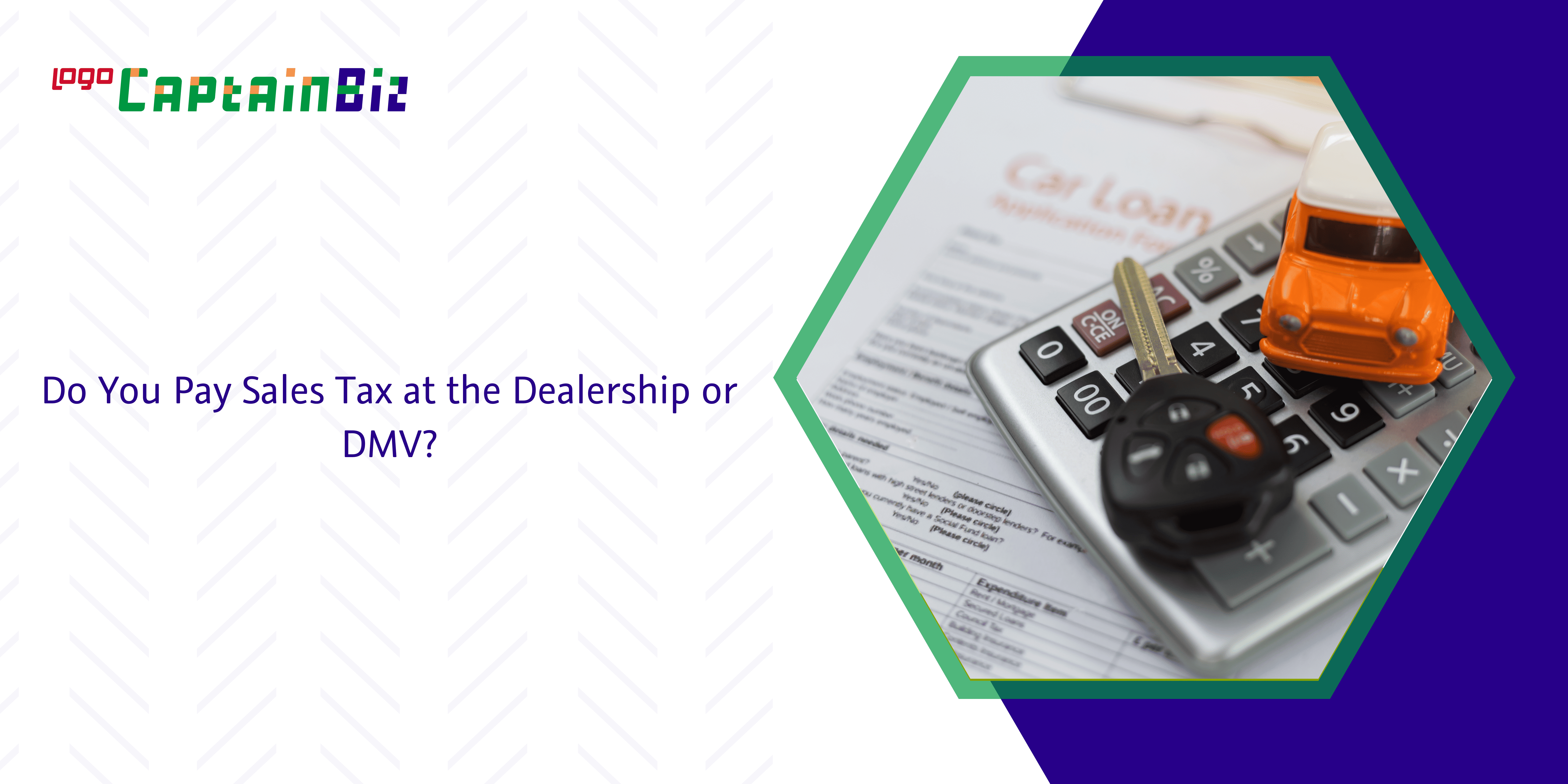 - Captainbiz Do You Pay Sales Tax at the Dealership or DMV?