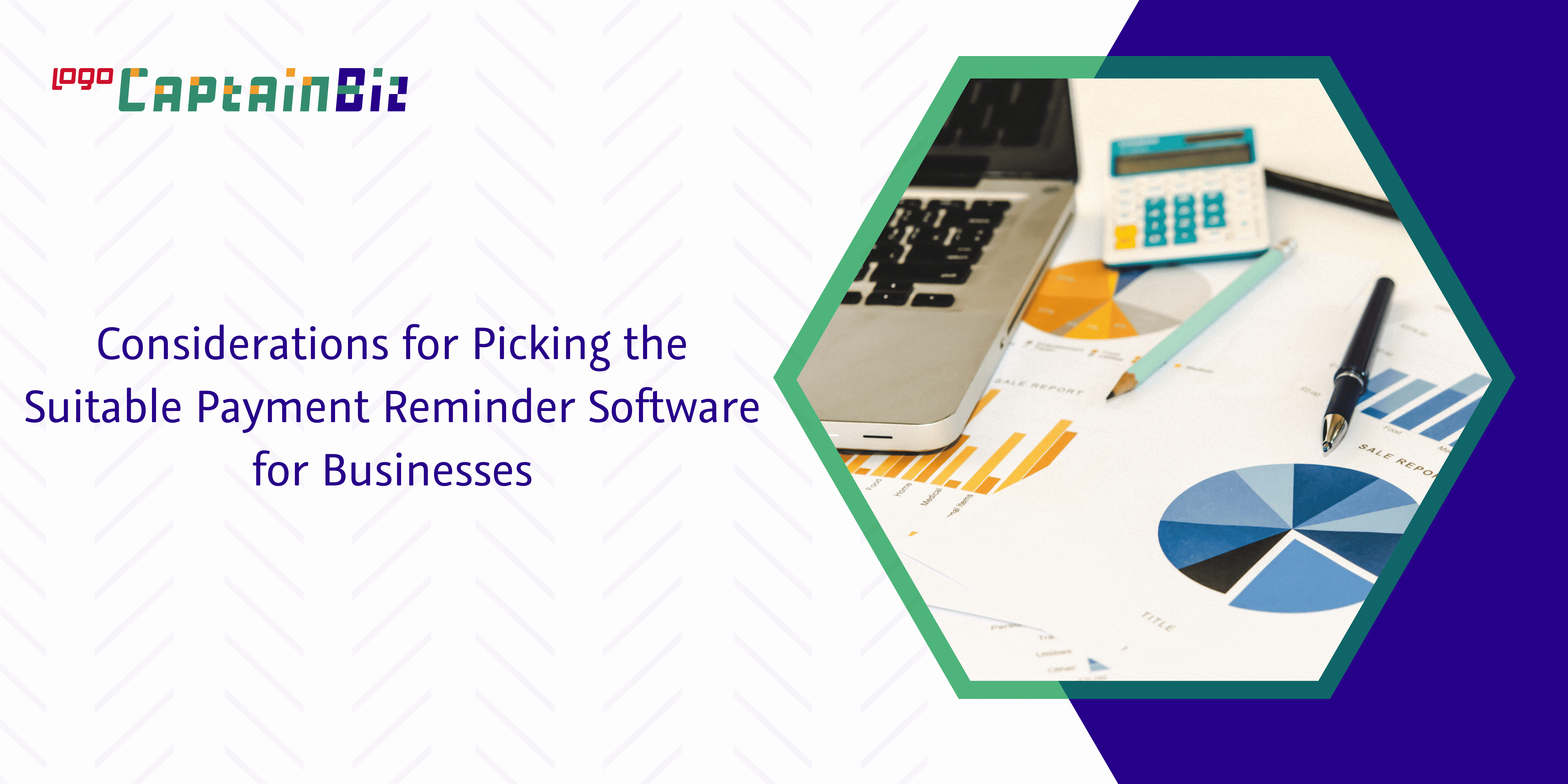- Captainbiz Considerations for Picking the Suitable Payment Reminder Software for Businesses
