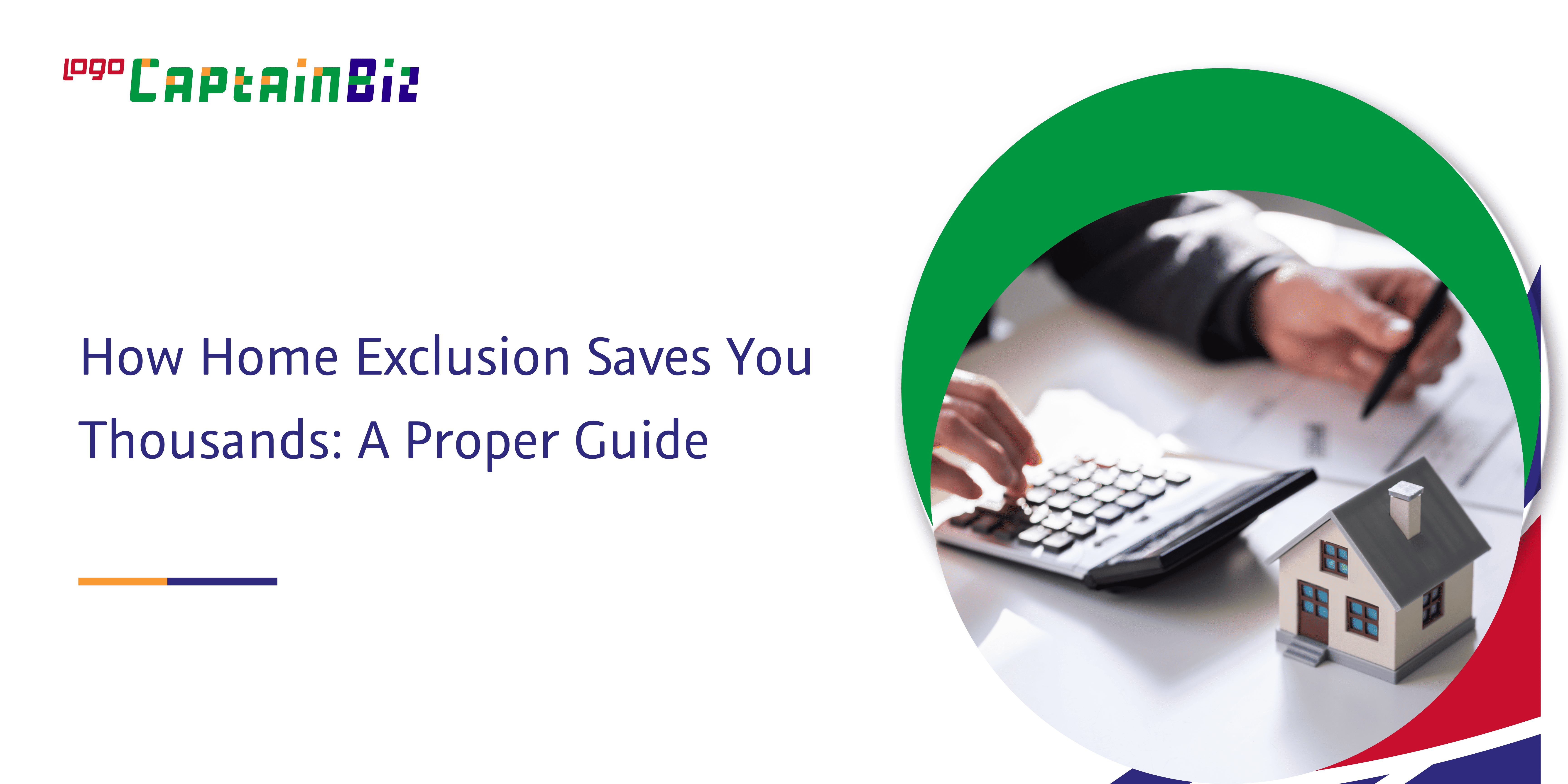 - Captainbiz How Home Exclusion Saves You Thousands: A Proper Guide