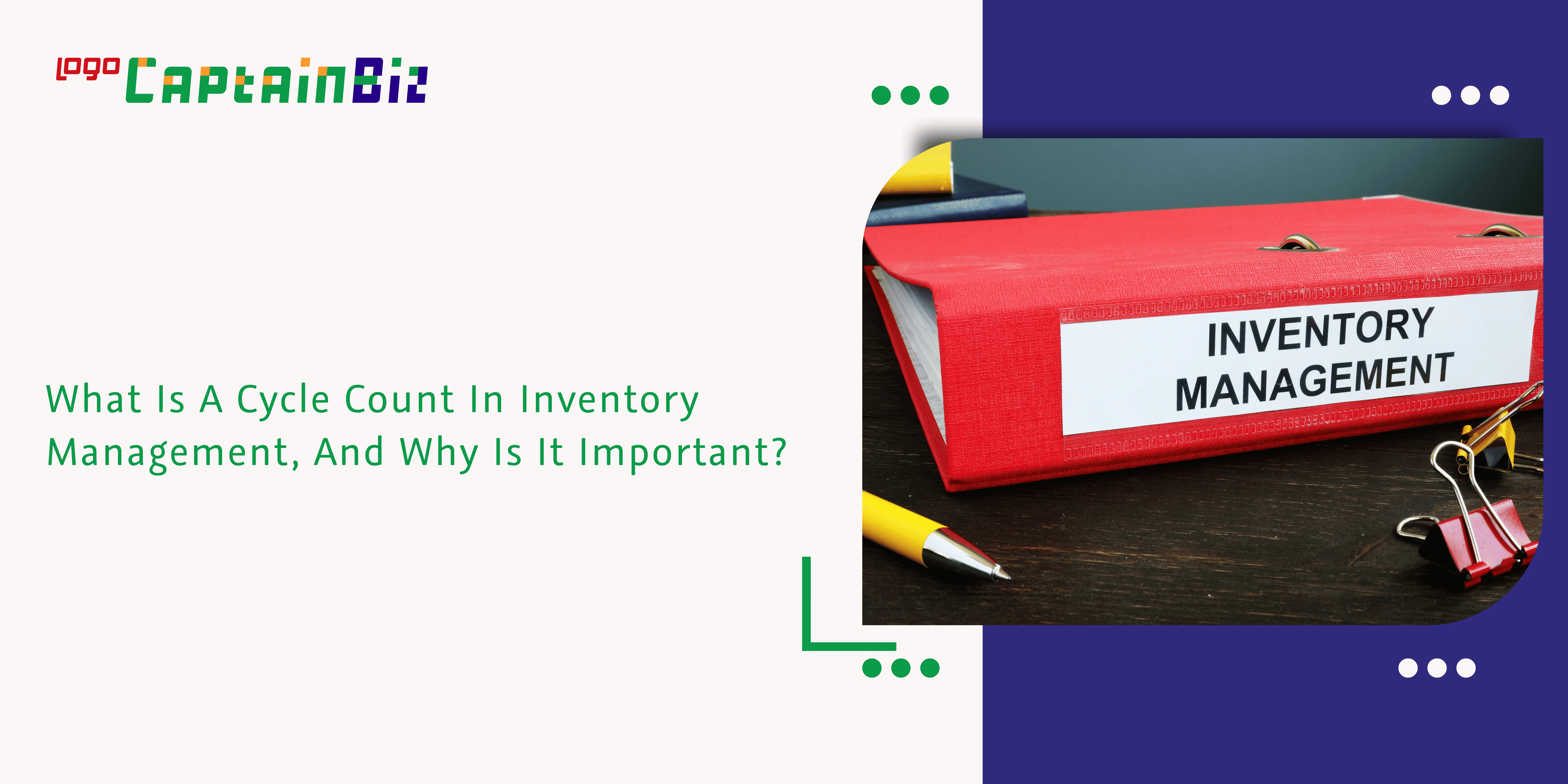 - Captainbiz What Is A Cycle Count In Inventory Management, And Why Is It Important?