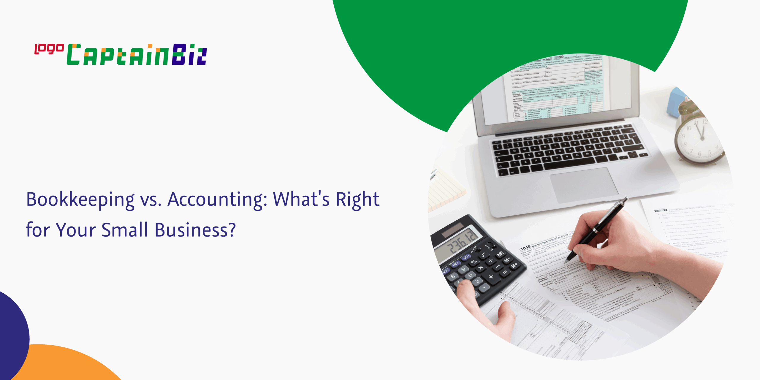 - Captainbiz Bookkeeping vs. Accounting: What's Right for Your Small Business?